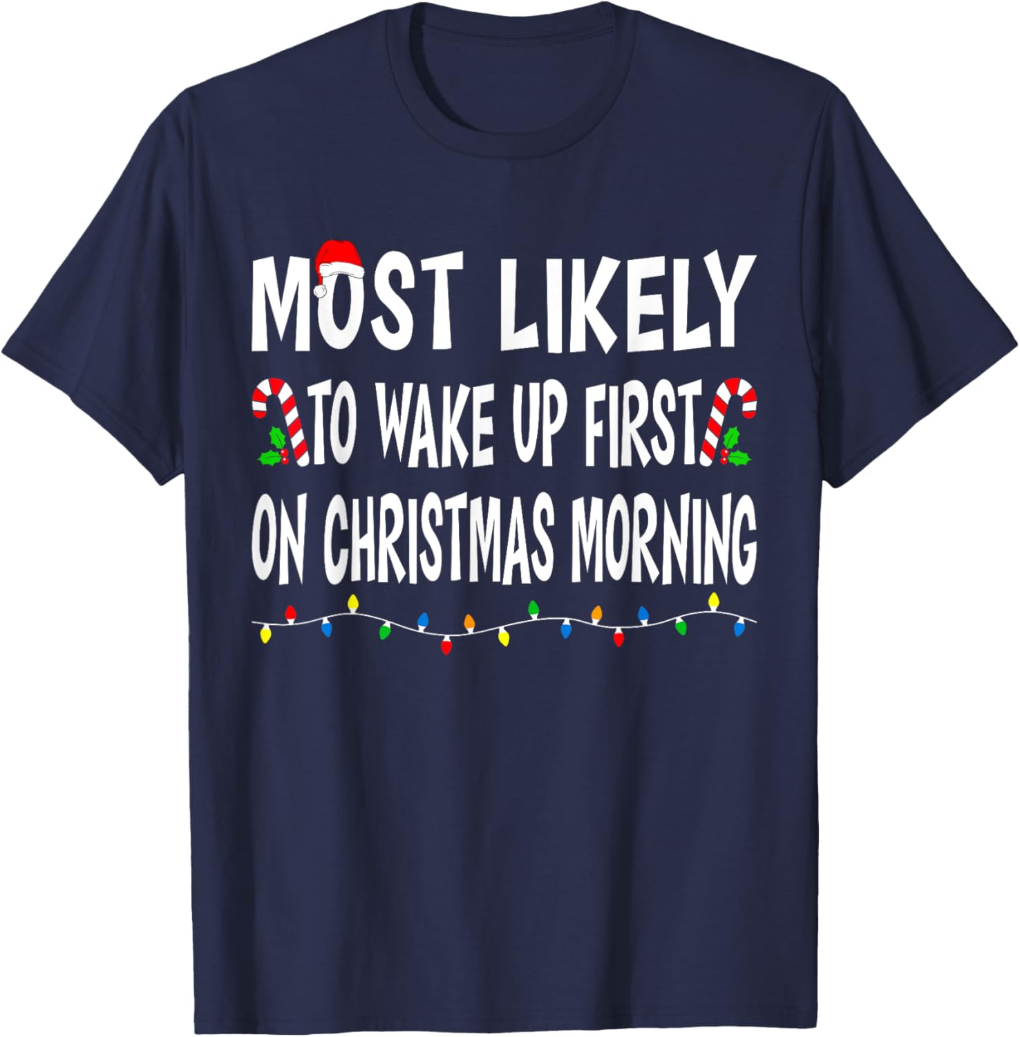 Most Likely To Wake Up First On Christmas Family Funny Xmas T-Shirt - T-Shirt | Navy