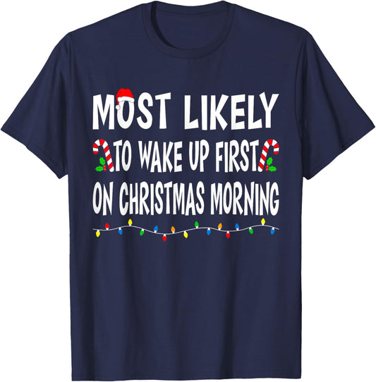 Most Likely To Wake Up First On Christmas Family Funny Xmas T-Shirt - T-Shirt | Navy