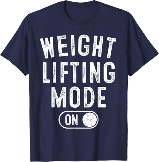 Weight Lifting Mode On Funny Bodybuilder Gift Weightlifter T-Shirt - T-Shirt | Navy