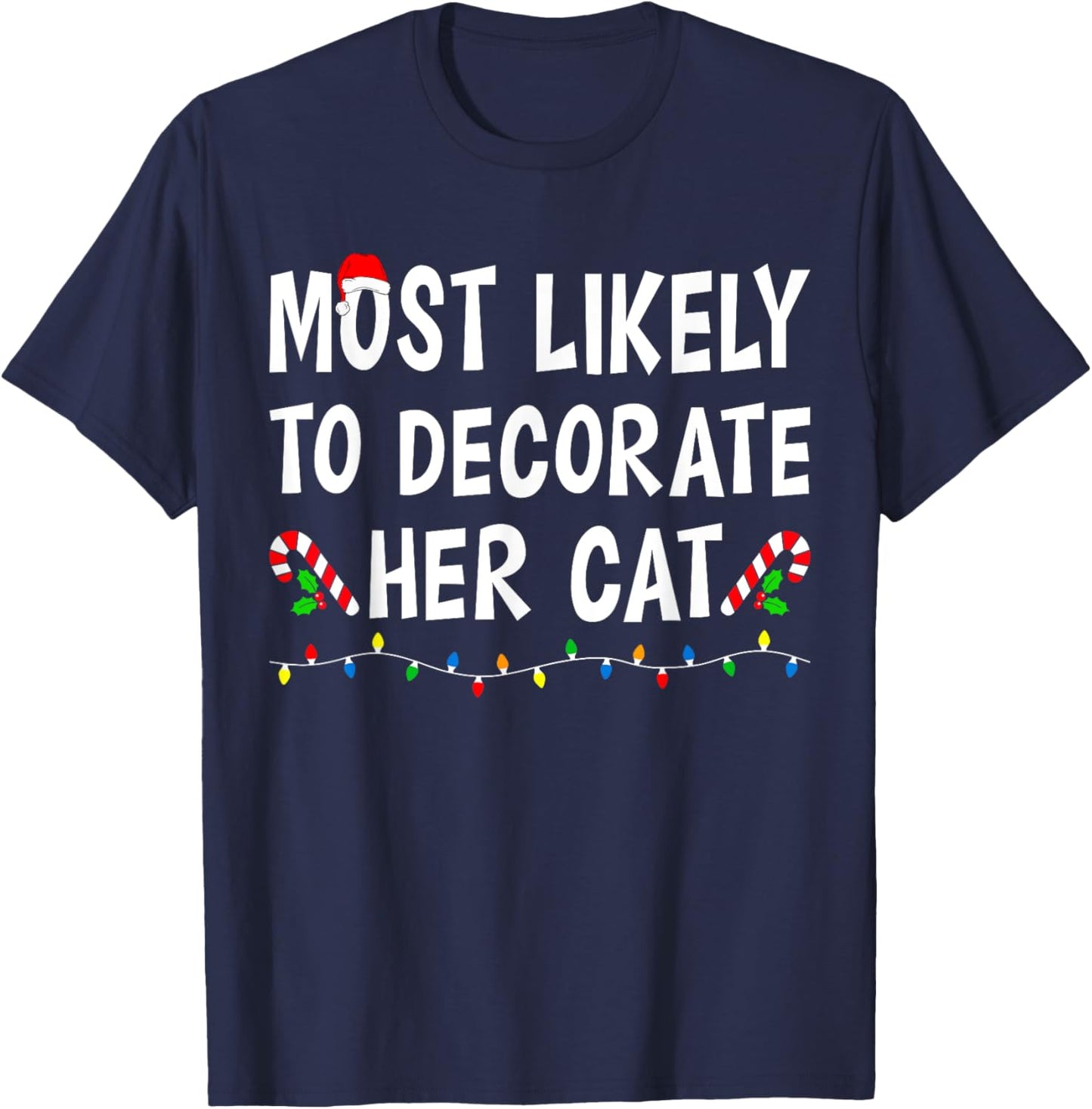 Most Likely To Decorate Her Cat Xmas Funny Family Christmas Women Kids T-Shirt - T-Shirt | Navy