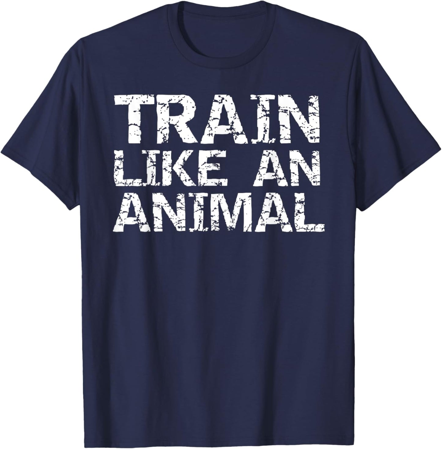 Weight Lifting Quote Gym Shirts Train Like an Animal T-Shirt - T-Shirt | Navy