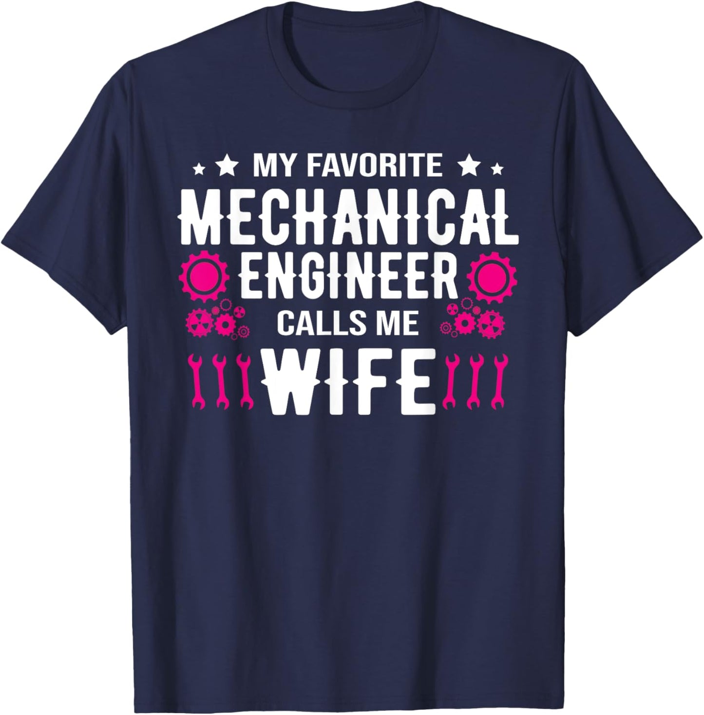 My Favorite Mechanical Engineer Calls Me Wife Mechanics Wife T-Shirt - T-Shirt | Navy