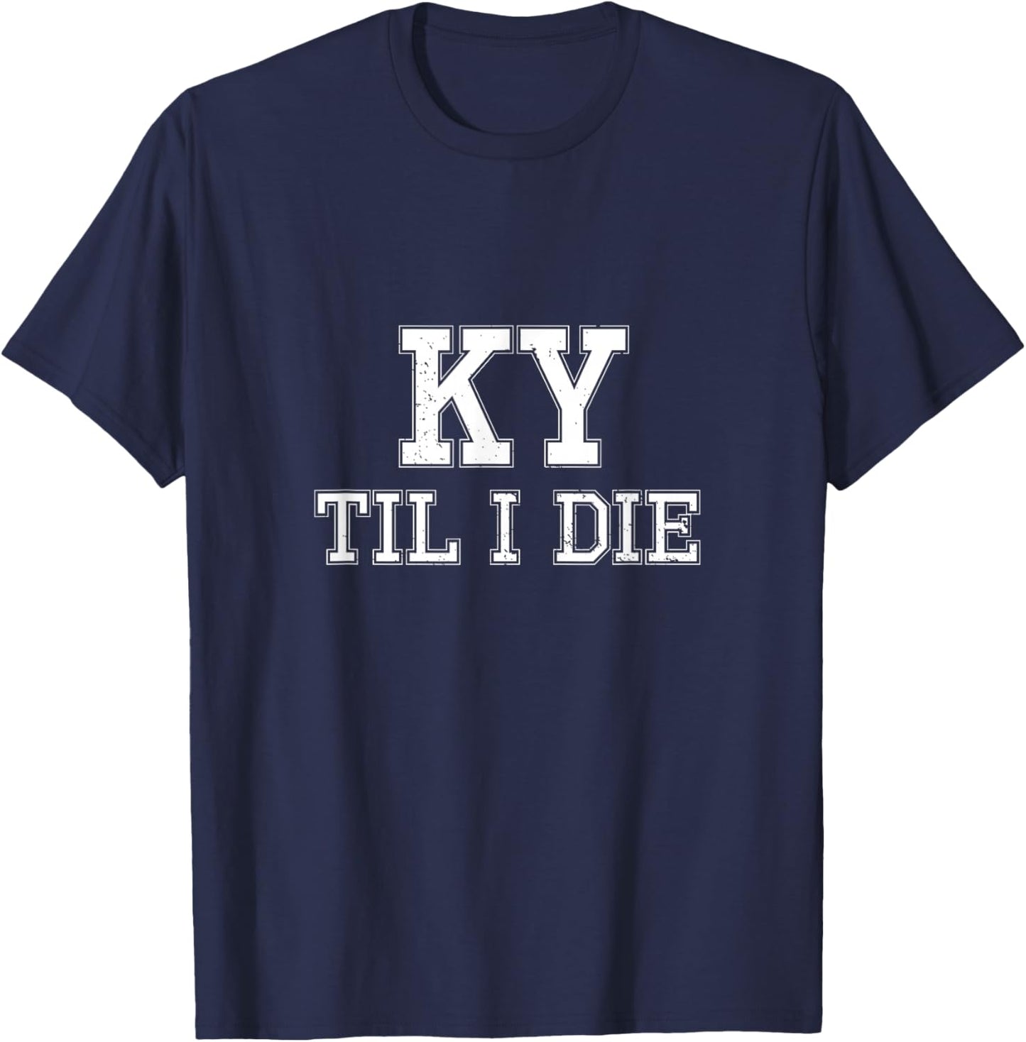 KY Until I Die - Kentucky Fan Merch T-Shirt - T-Shirt | Navy