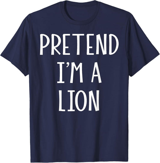 Pretend I'm a Lion Funny DIY Last Minute Halloween Costume T-Shirt - T-Shirt | Navy