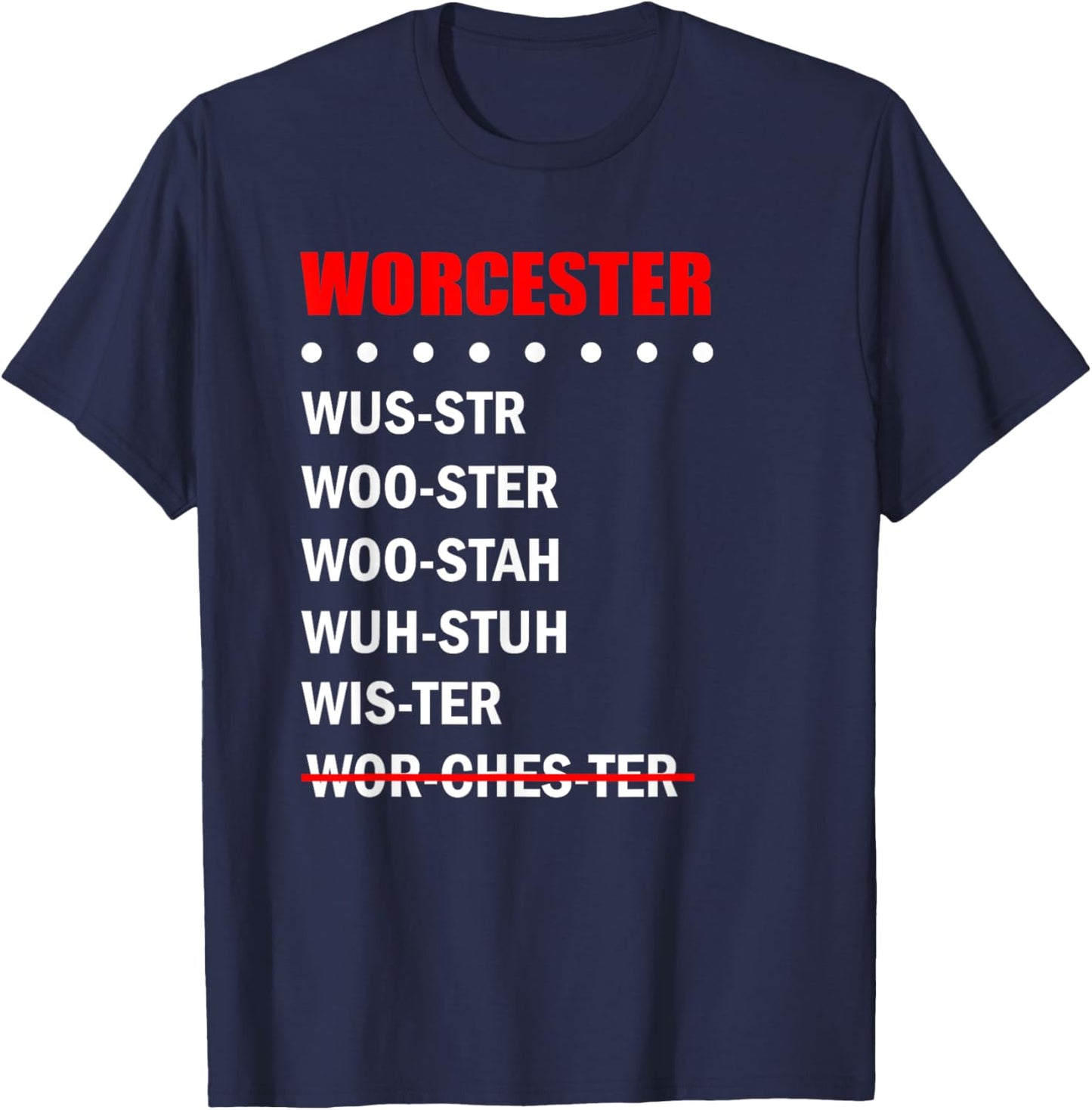 Worcester Pronunciation Massachusetts Funny Hometown T-Shirt - T-Shirt | Navy