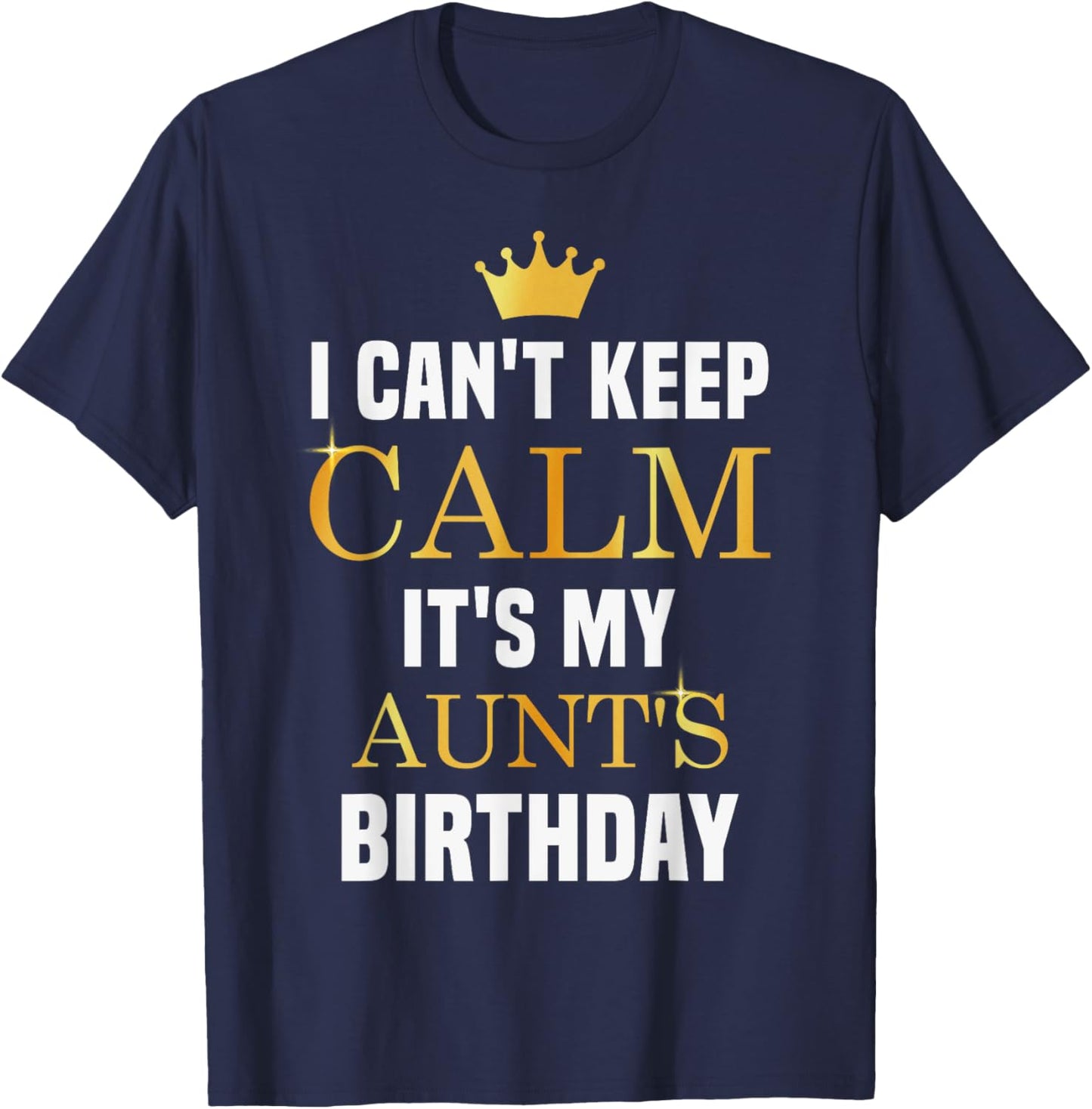 I Cant Keep Calm It's My Aunt's Birthday Family Matching T-Shirt - T-Shirt | Navy