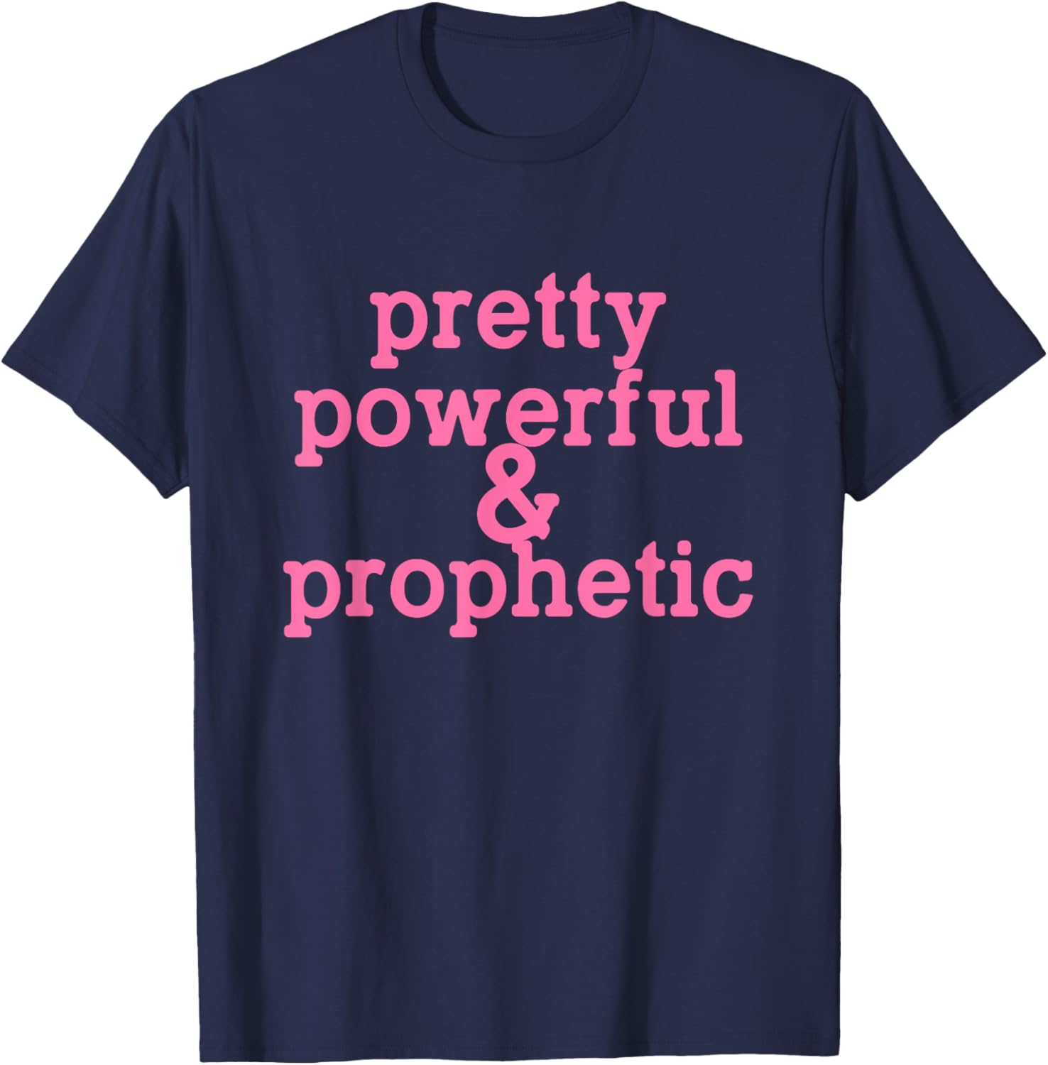 Pretty Powerful & Prophetic Women Design T-Shirt - T-Shirt | Navy