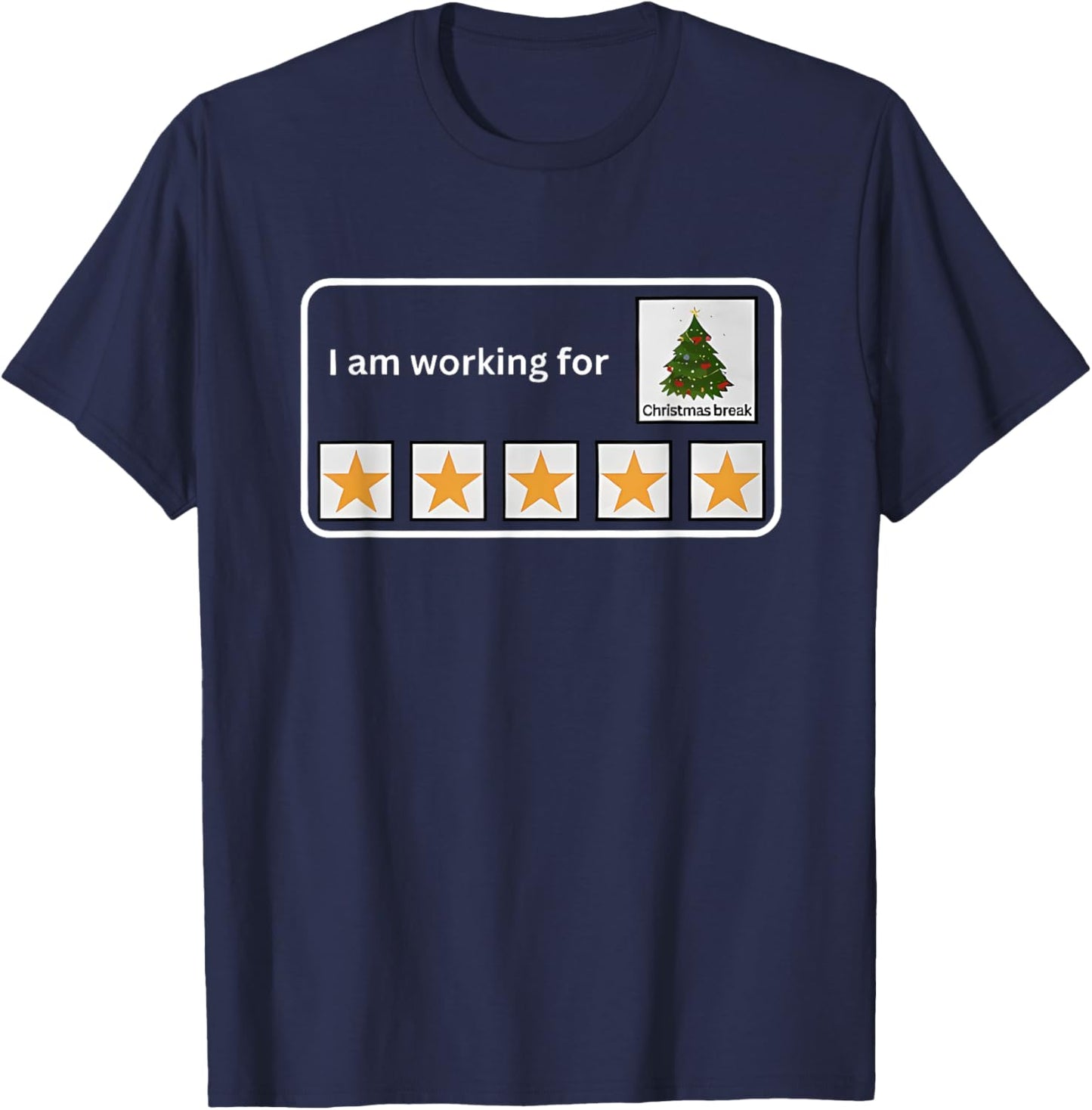 I Am Working for Christmas Break T-Shirt - T-Shirt | Navy