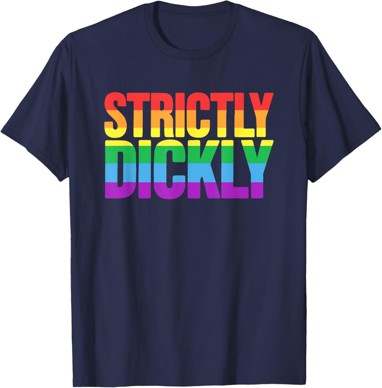Strictly Dickly Funny Rainbow Pride Supporter T-Shirt - T-Shirt | Navy