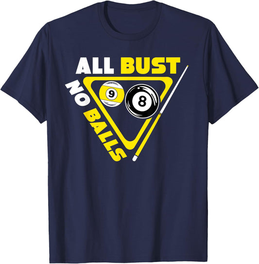 All Bust No Balls Pool Billiards Player Funny T-Shirt - T-Shirt | Navy