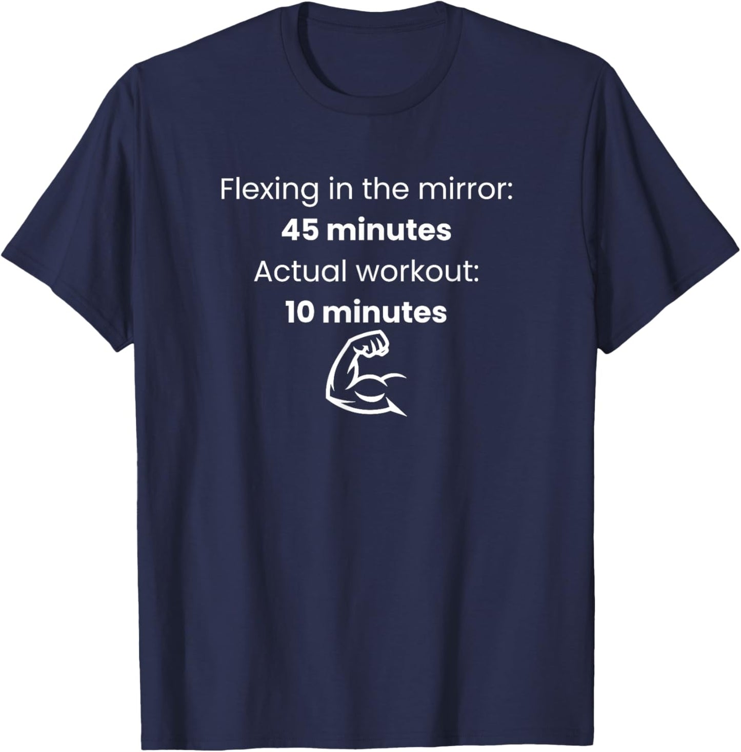 Flexing in The Mirror 45 Minutes Actual Workout 10 Funny Gym T-Shirt - T-Shirt | Navy