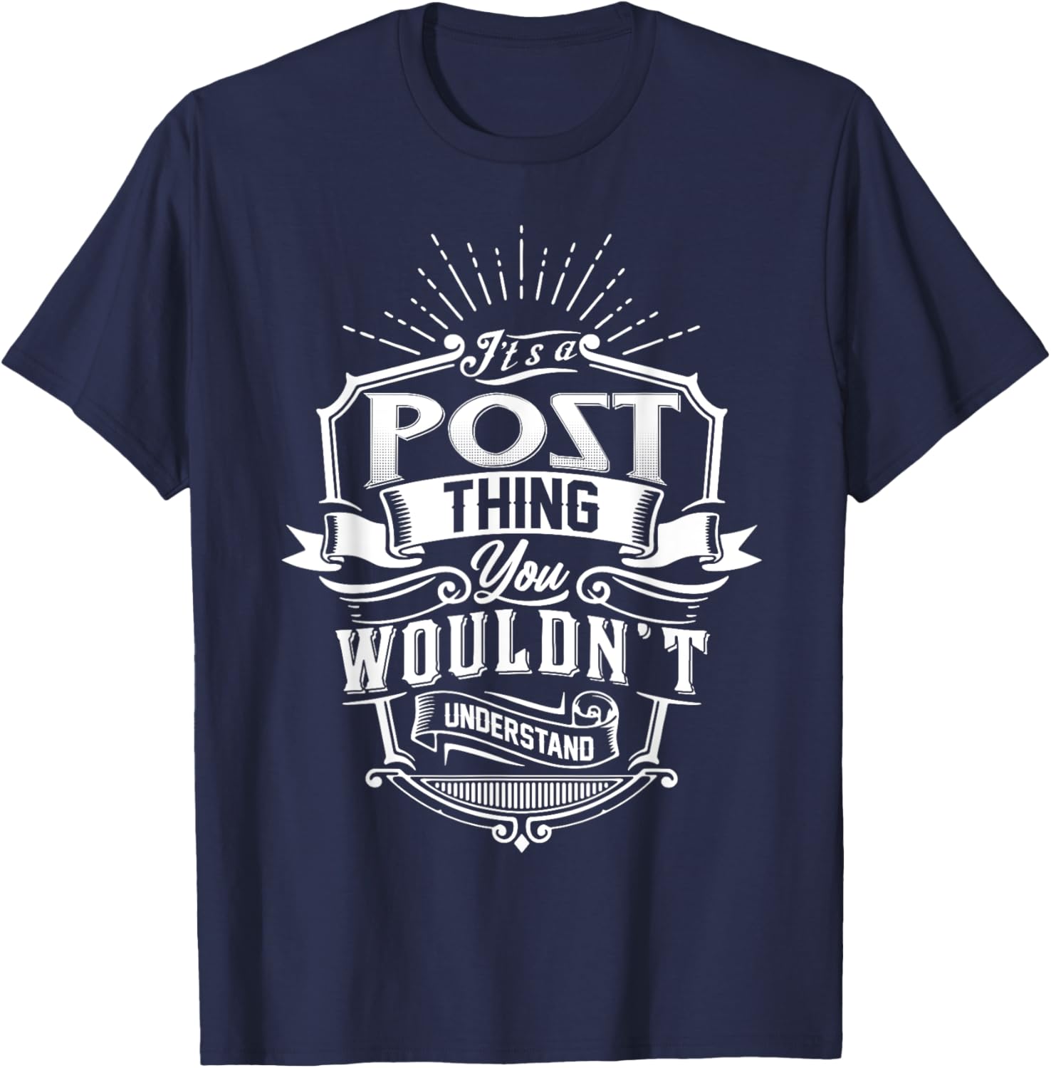 It's A POST Thing You Wouldn't Understand Name Vintage T-Shirt - T-Shirt | Navy