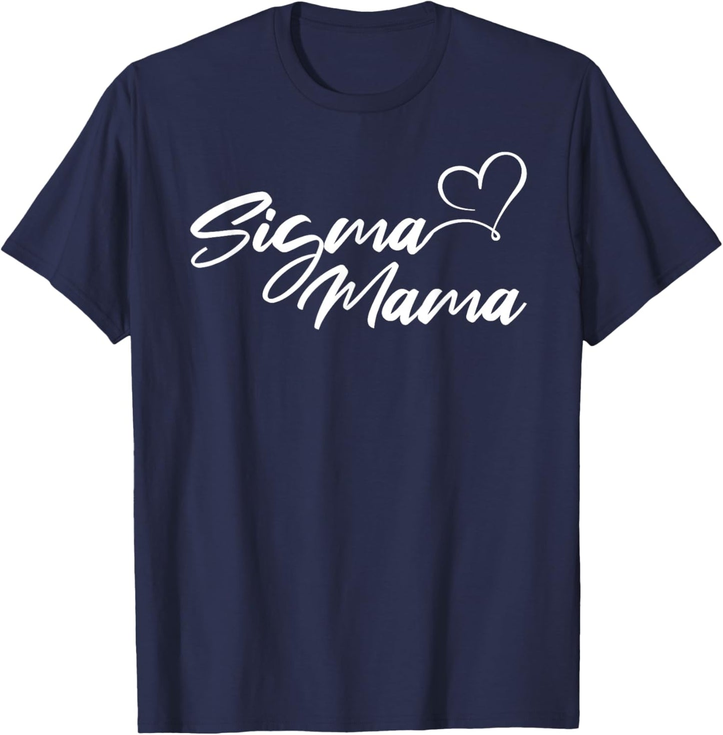 Sigma Mama Funny Best Mother T-Shirt - T-Shirt | Navy
