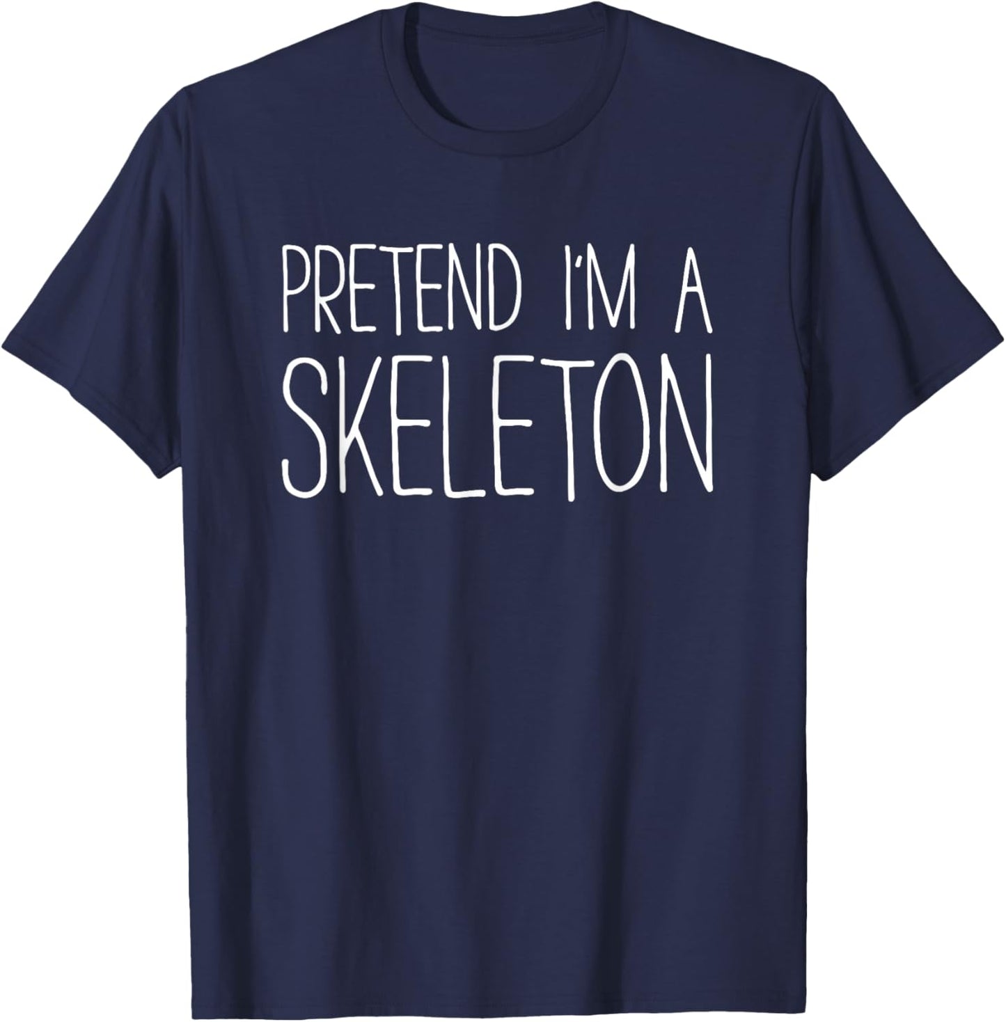 Pretend I'm A Skeleton Shirt Adult Kids Men Women Costume T-Shirt - T-Shirt | Navy