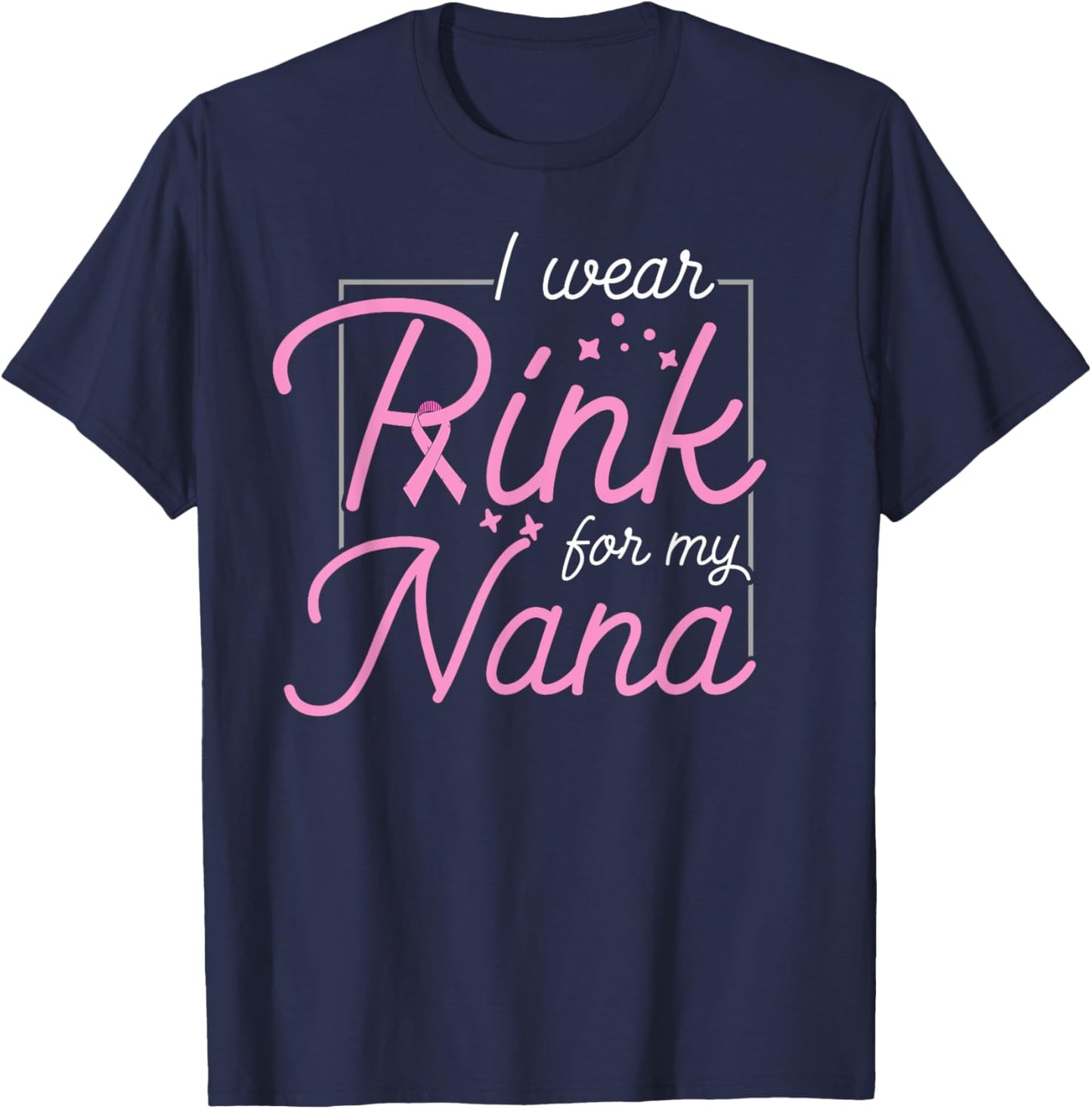 Breast Cancer Awareness - I Wear Pink For My Nana T-Shirt - T-Shirt | Navy