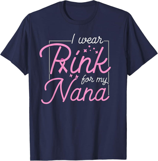 Breast Cancer Awareness - I Wear Pink For My Nana T-Shirt - T-Shirt | Navy