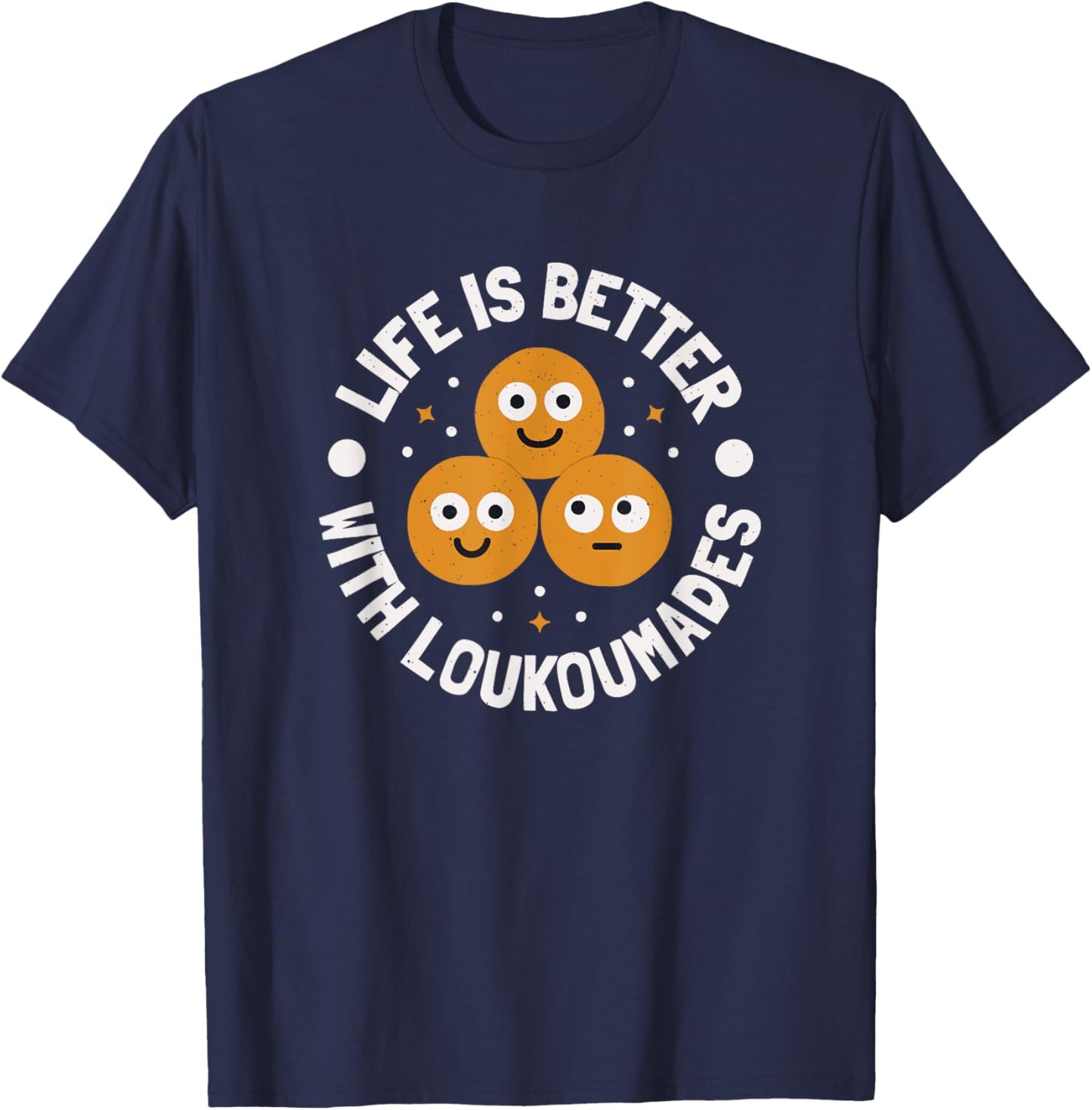 Life Is Better With Loukoumades - Greek Loukoumades T-Shirt - T-Shirt | Navy
