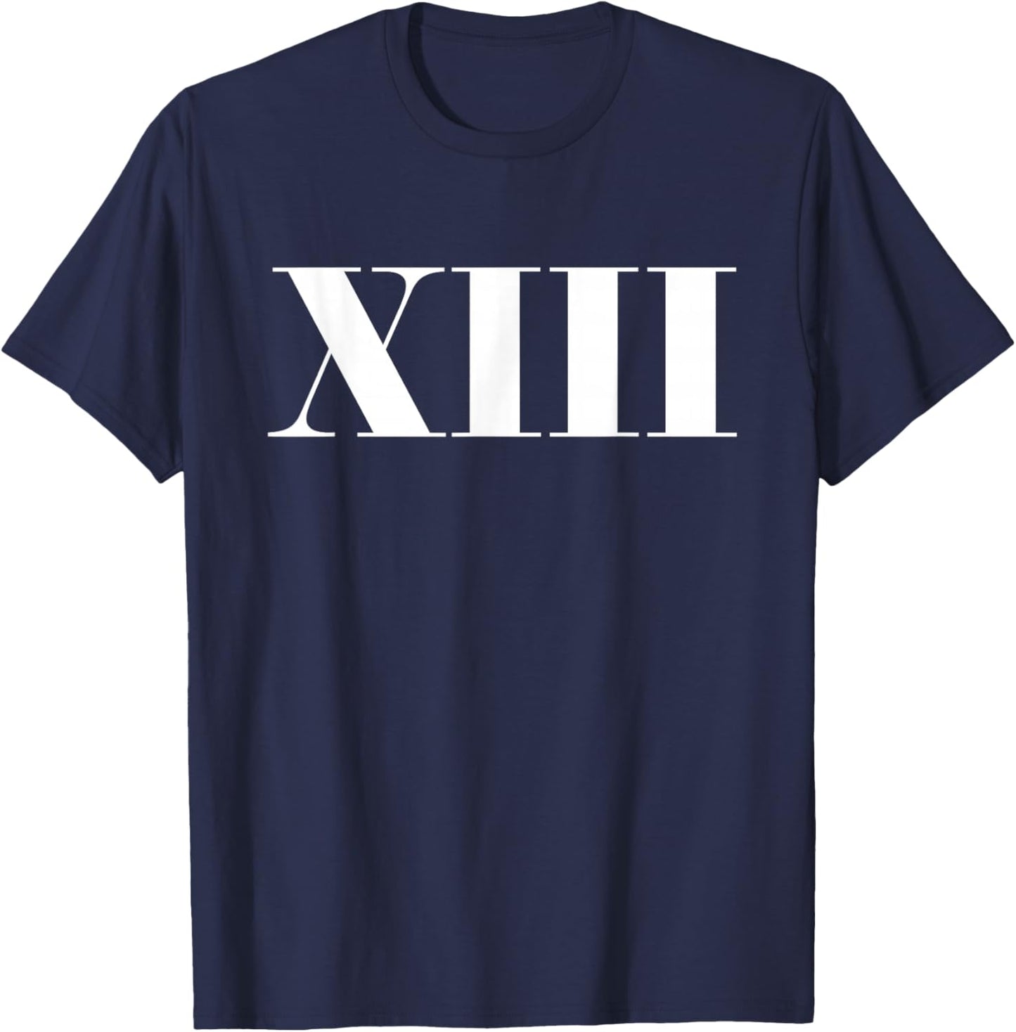 13 Roman Numerals Count Number 13 Years Old Birthday T-Shirt - T-Shirt | Navy