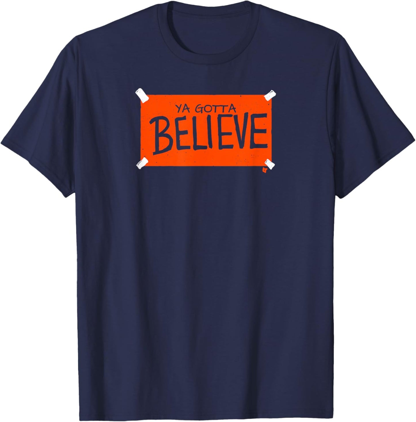 Ya Gotta Believe Sign - New York Baseball T-Shirt - T-Shirt | Navy