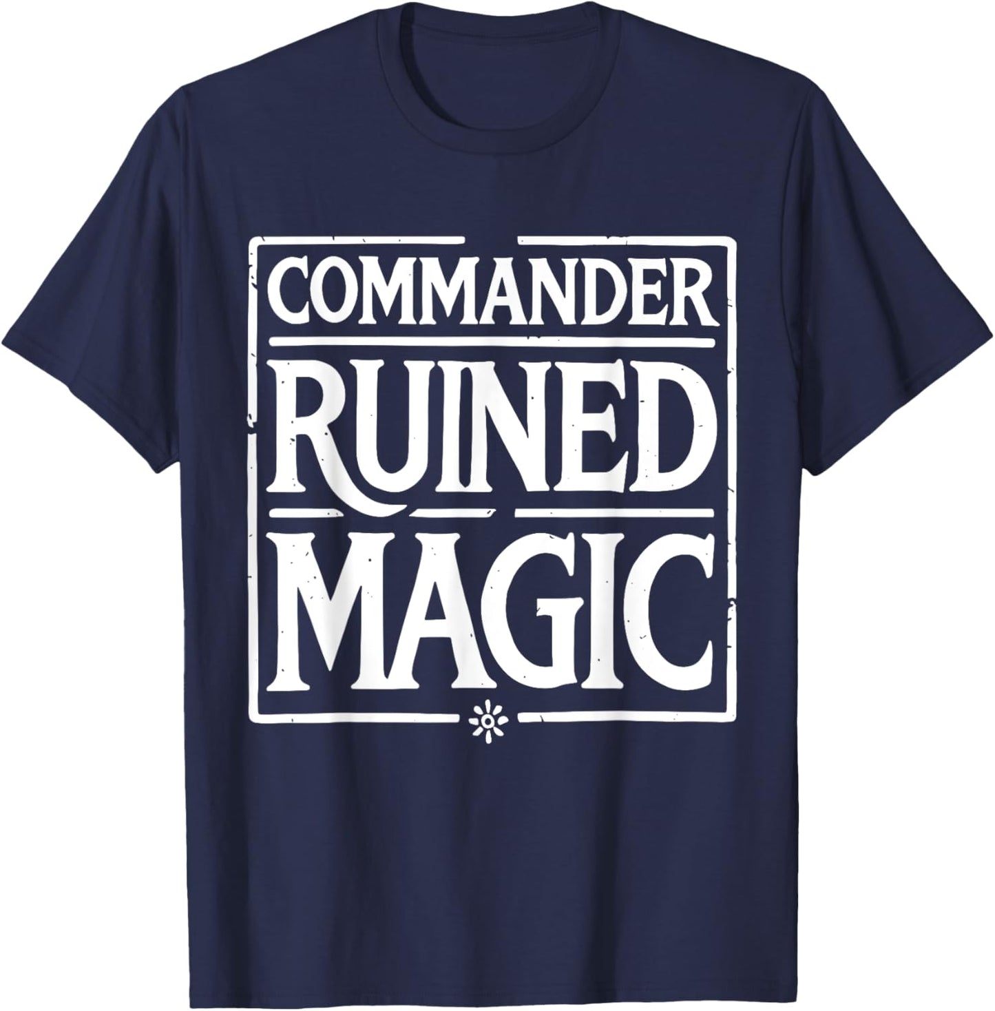 Commander Ruined Magic Funny T-Shirt - T-Shirt | Navy