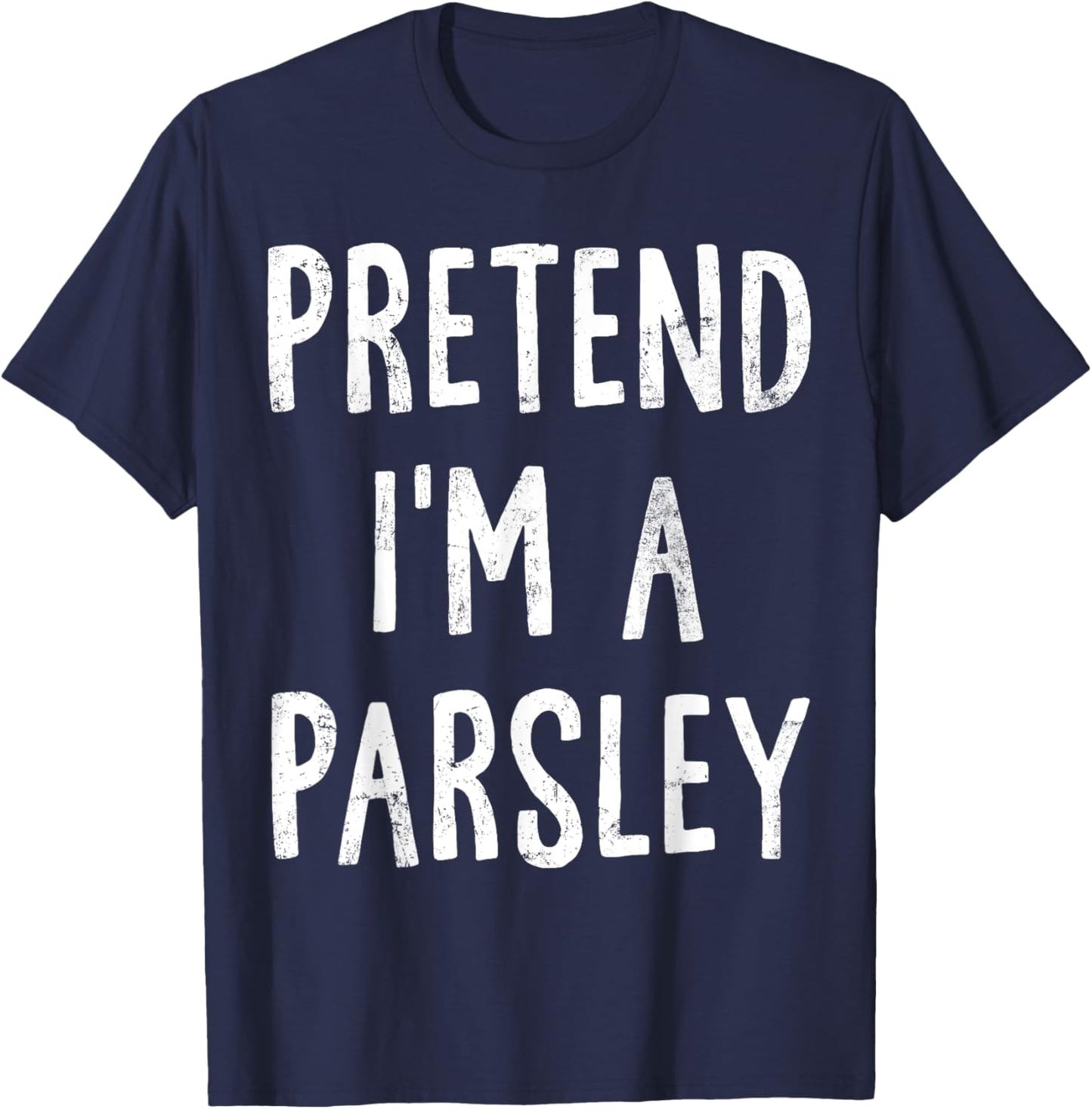 Pretend I'm A Parsley Lazy Easy Halloween Costume T-Shirt - T-Shirt | Navy
