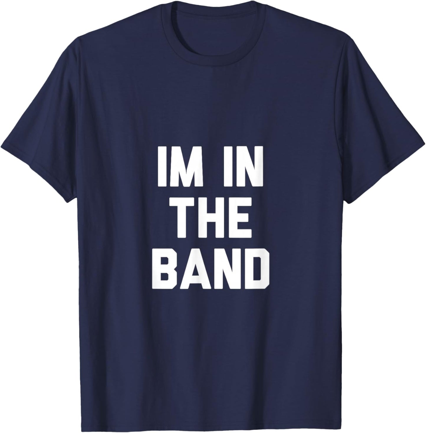 Im In The Band T-Shirt - T-Shirt | Navy