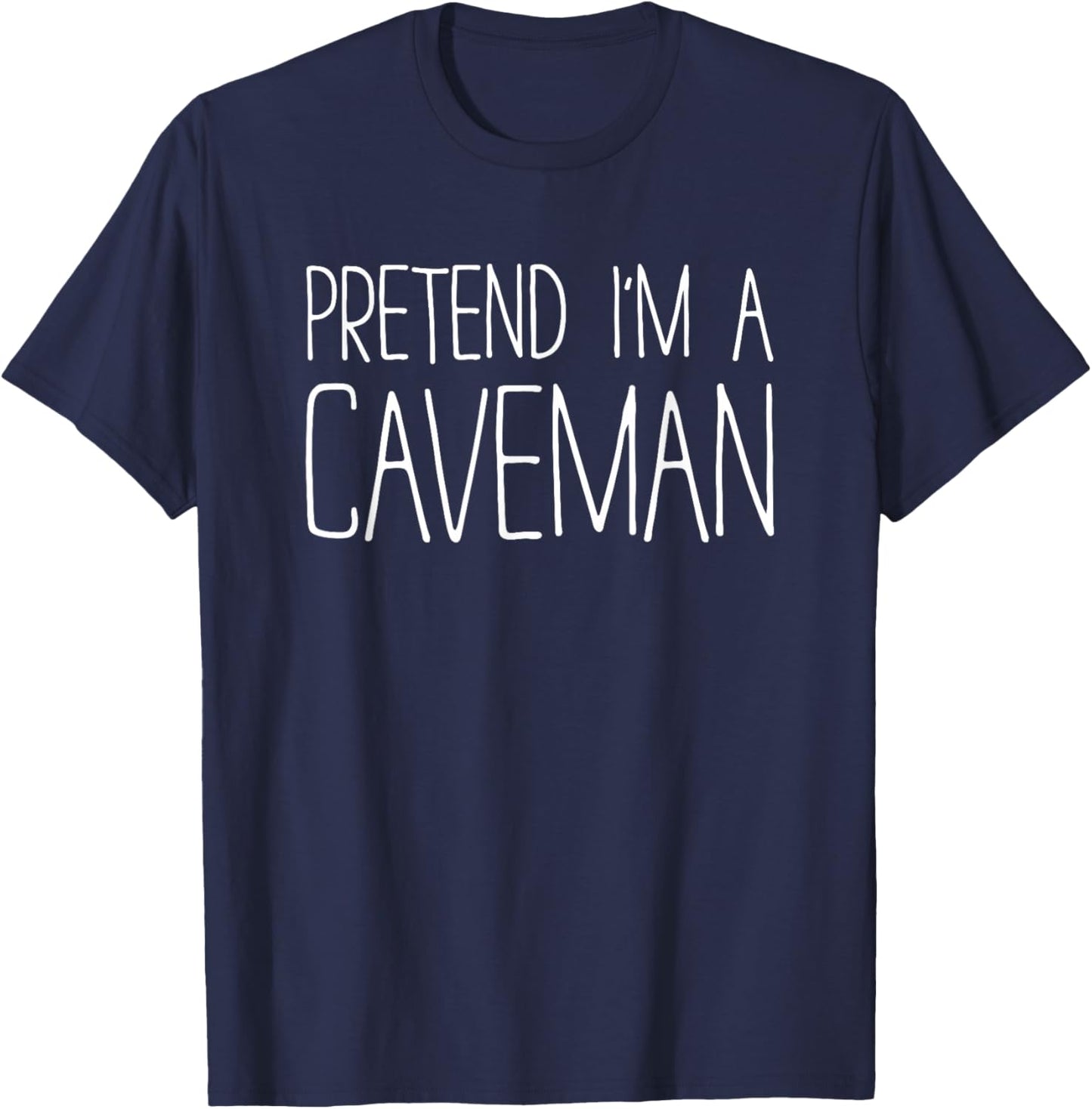 Pretend I'm A Caveman Shirt Adult Kids Men Women Costume T-Shirt - T-Shirt | Navy