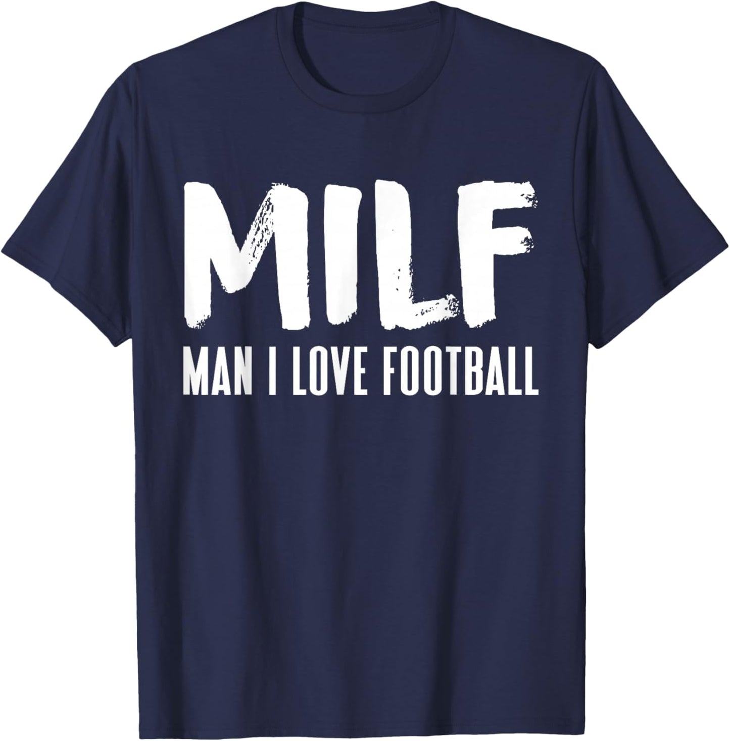 Football Funny MILF Adult Humor T-Shirt - T-Shirt | Navy