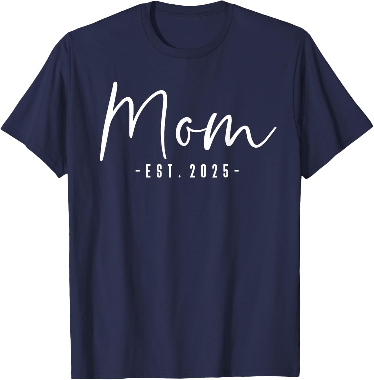 Mom Est 2025 Mom To Be Gifts New Mom Pregnancy T-Shirt - T-Shirt | Navy