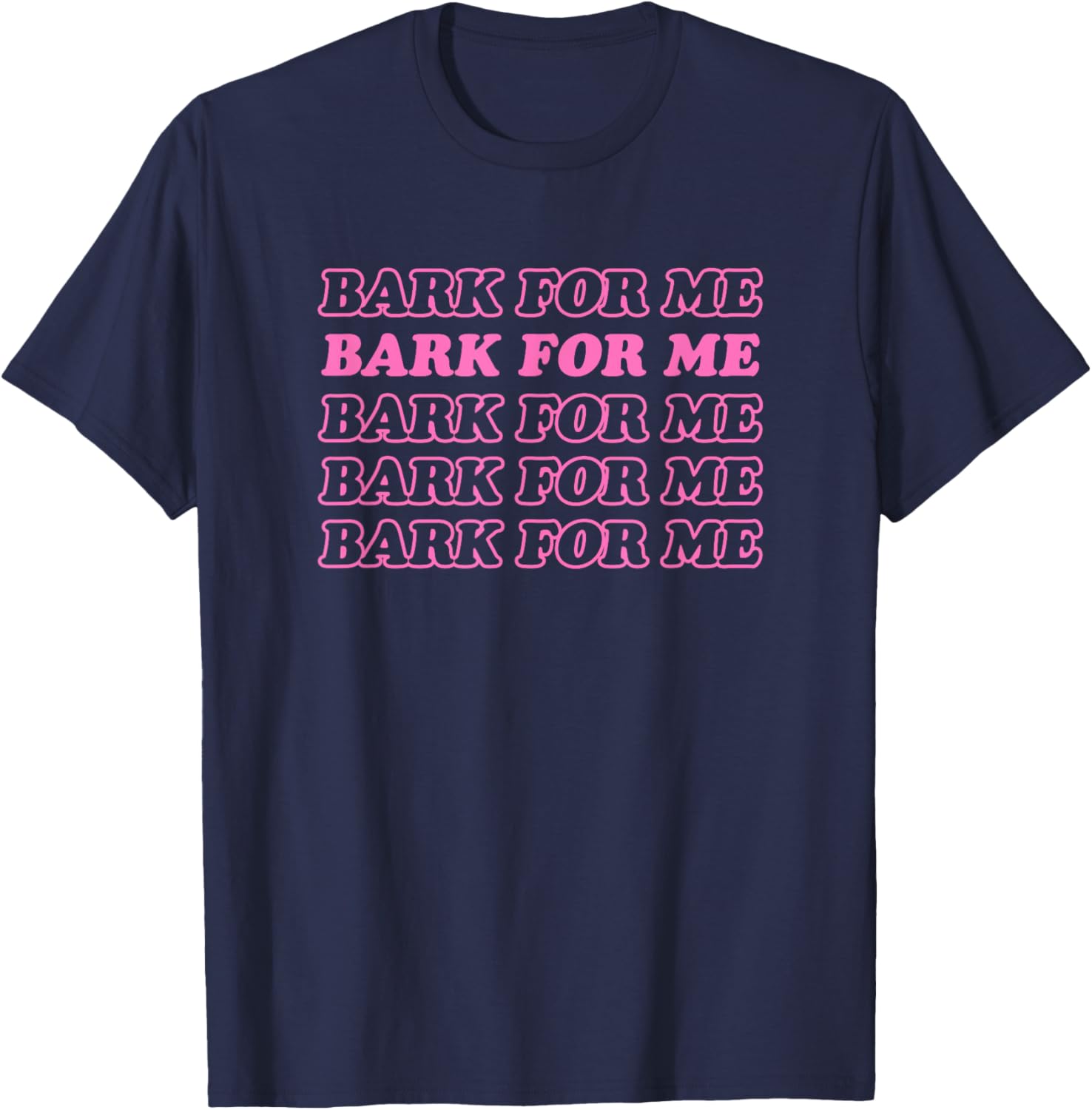 Bark For Me - Funny Y2k Aesthetic T-Shirt - T-Shirt | Navy