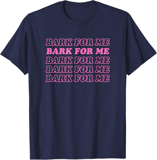 Bark For Me - Funny Y2k Aesthetic T-Shirt - T-Shirt | Navy