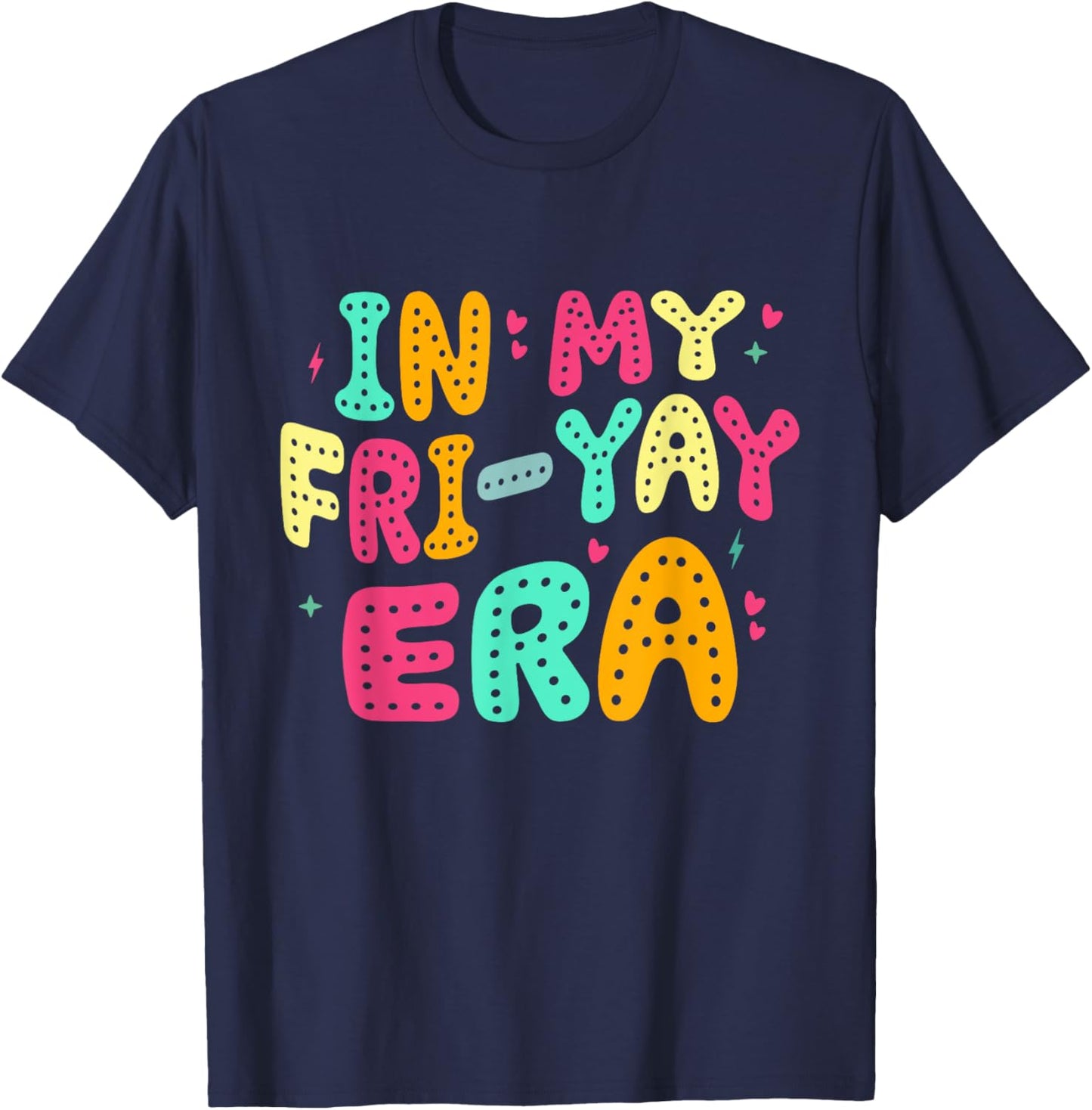 Happy Fri-Yay Funny Fri Yay Teacher Student Friday Weekend T-Shirt - T-Shirt | Navy