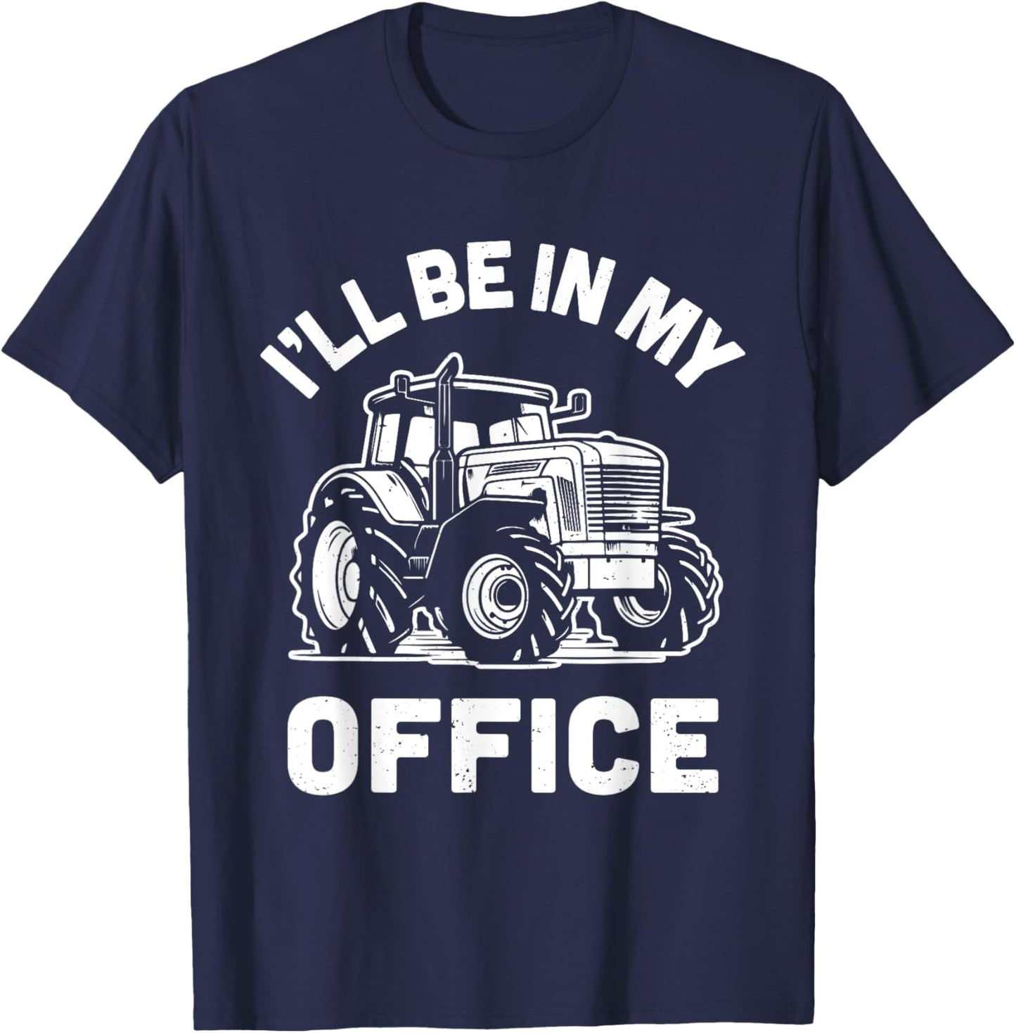 I'll Be In My Office Farmer Farming Retro Tractor T-Shirt - T-Shirt | Navy