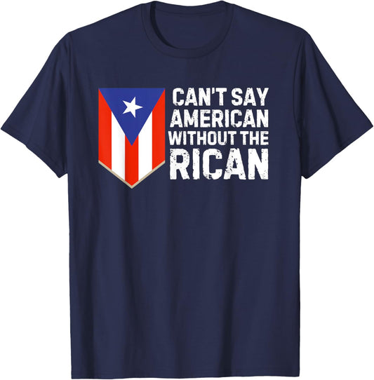 Can't Say American Without the Rican Puerto Rico Flag Funny T-Shirt - T-Shirt | Navy