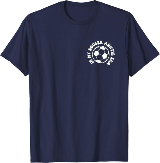in my soccer auntie era on back Soccer Aunt T-Shirt - T-Shirt | Navy