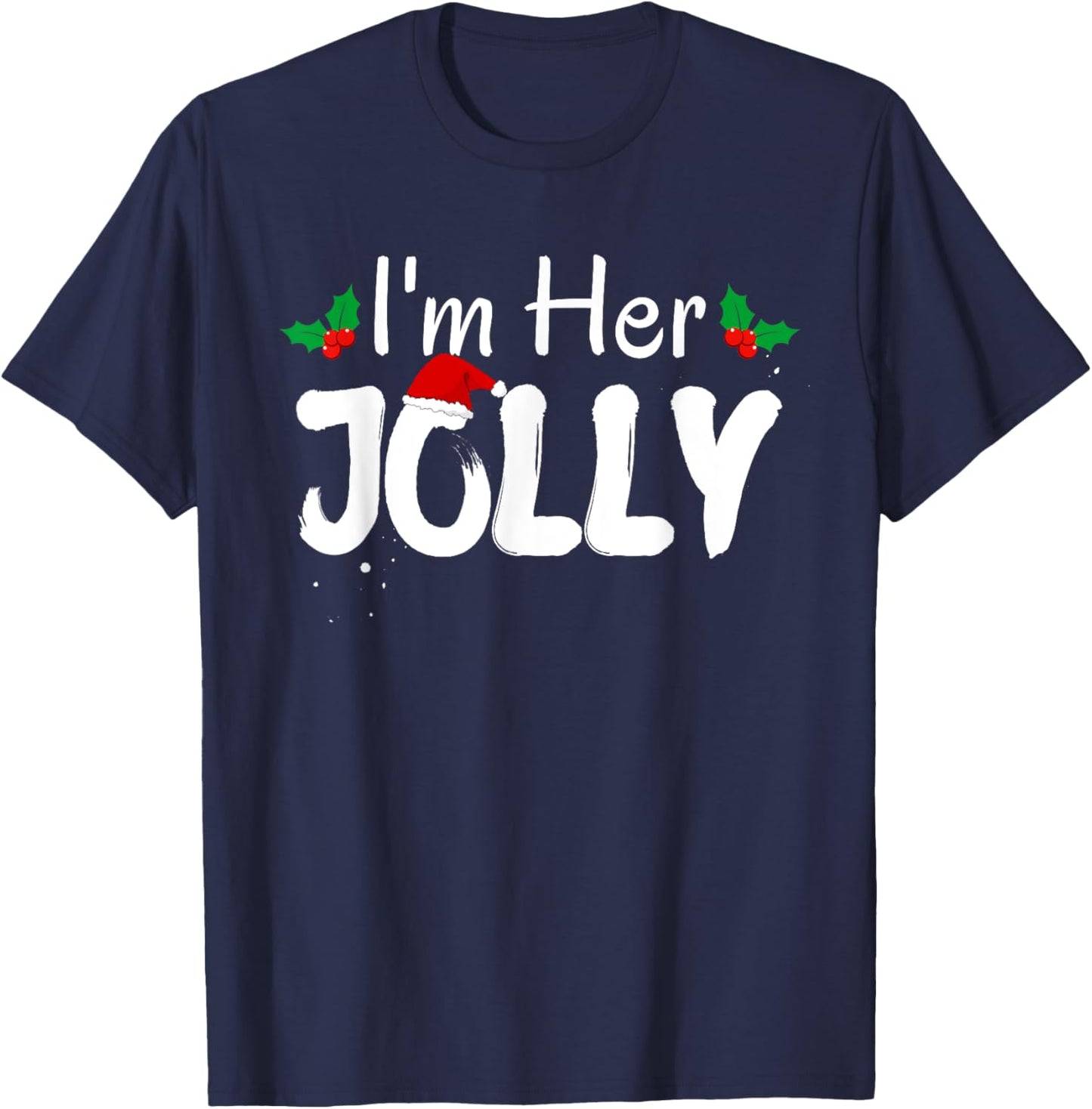 I'm Her Jolly Funny Christmas Couple Pajamas Matching Cute T-Shirt - T-Shirt | Navy