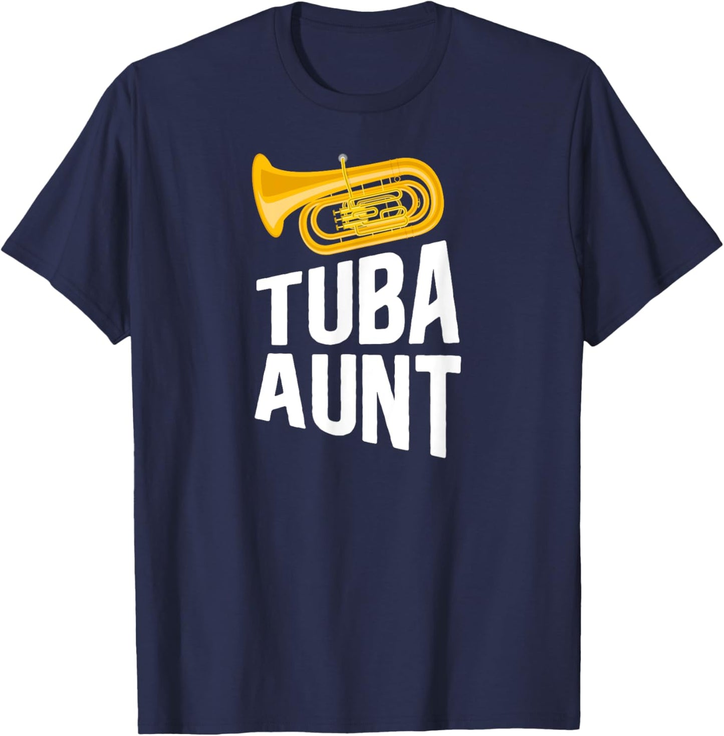 Tuba Aunt Of A Tuba Player Aunt Tuba Auntie Tubist Aunt T-Shirt - T-Shirt | Navy