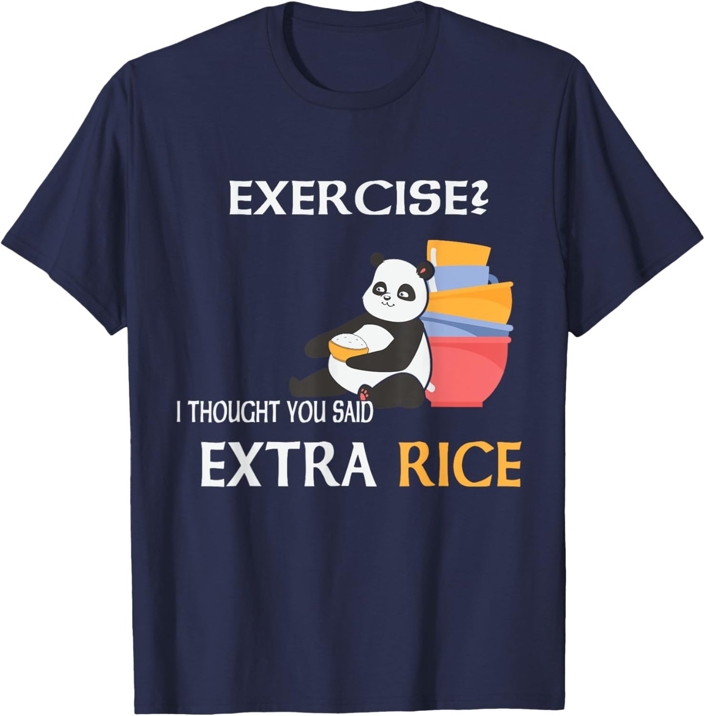 Exercise I Thought You Said Extra Rice Joke Asian Food Lover T-Shirt - T-Shirt | Navy