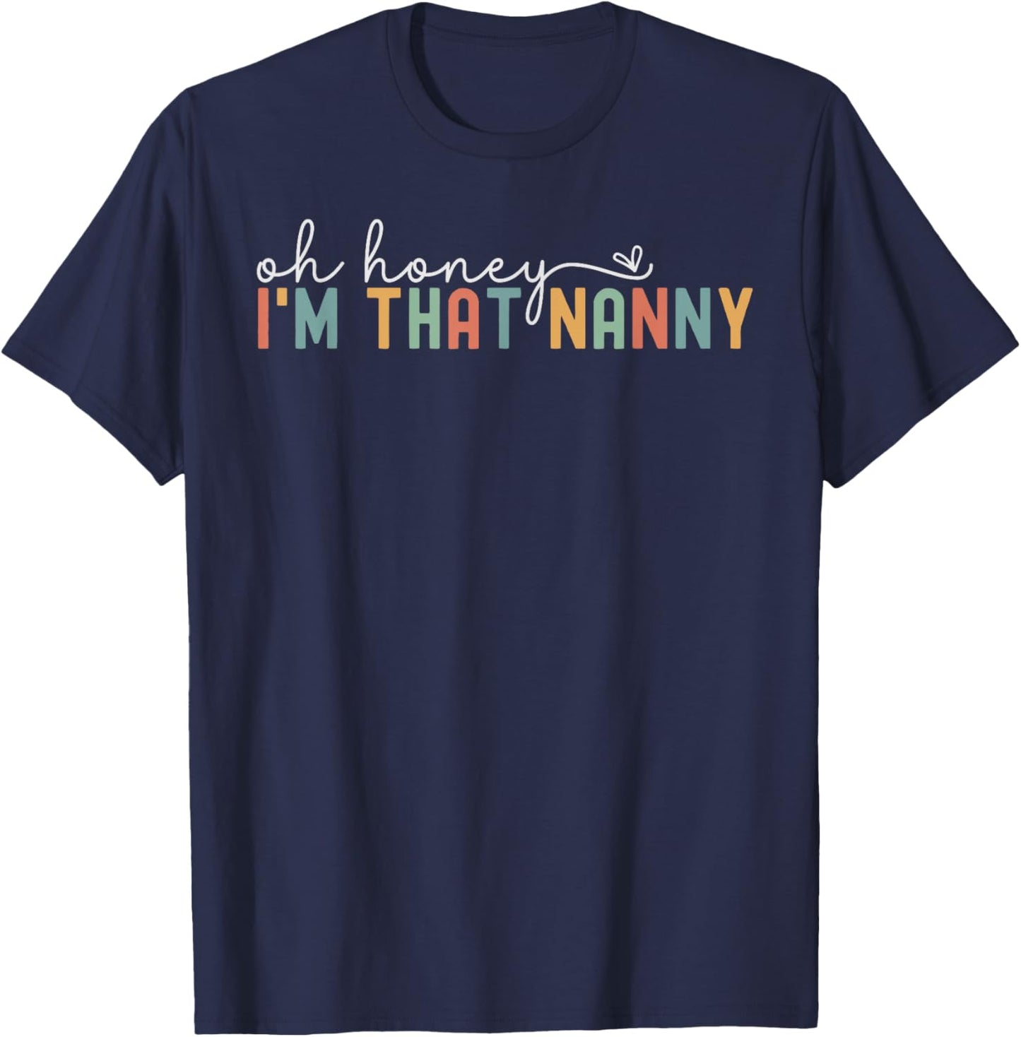 Women Oh Honey I'm That Nanny Retro New Grandma To Be T-Shirt - T-Shirt | Navy