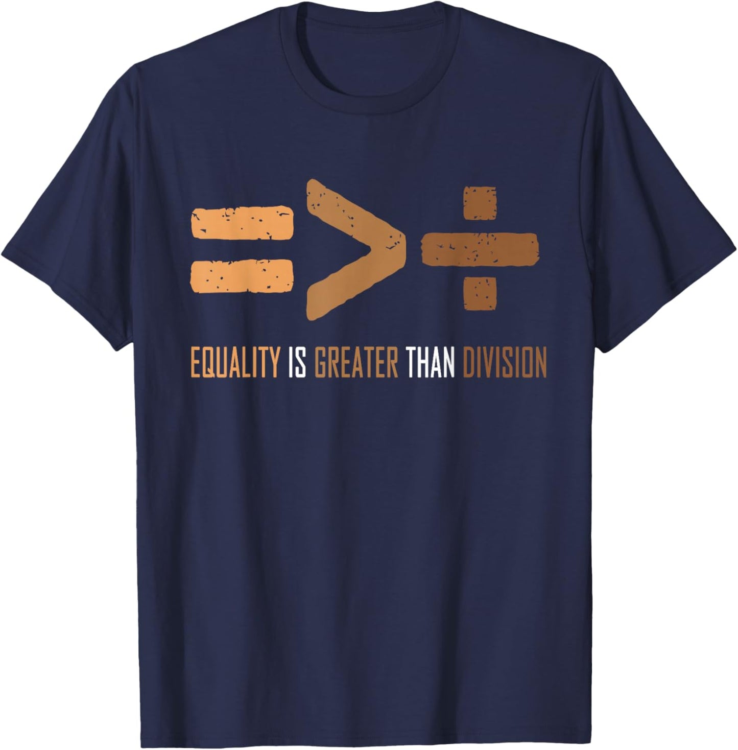 Equality Is Greater Than Division Black history men women T-Shirt - T-Shirt | Navy