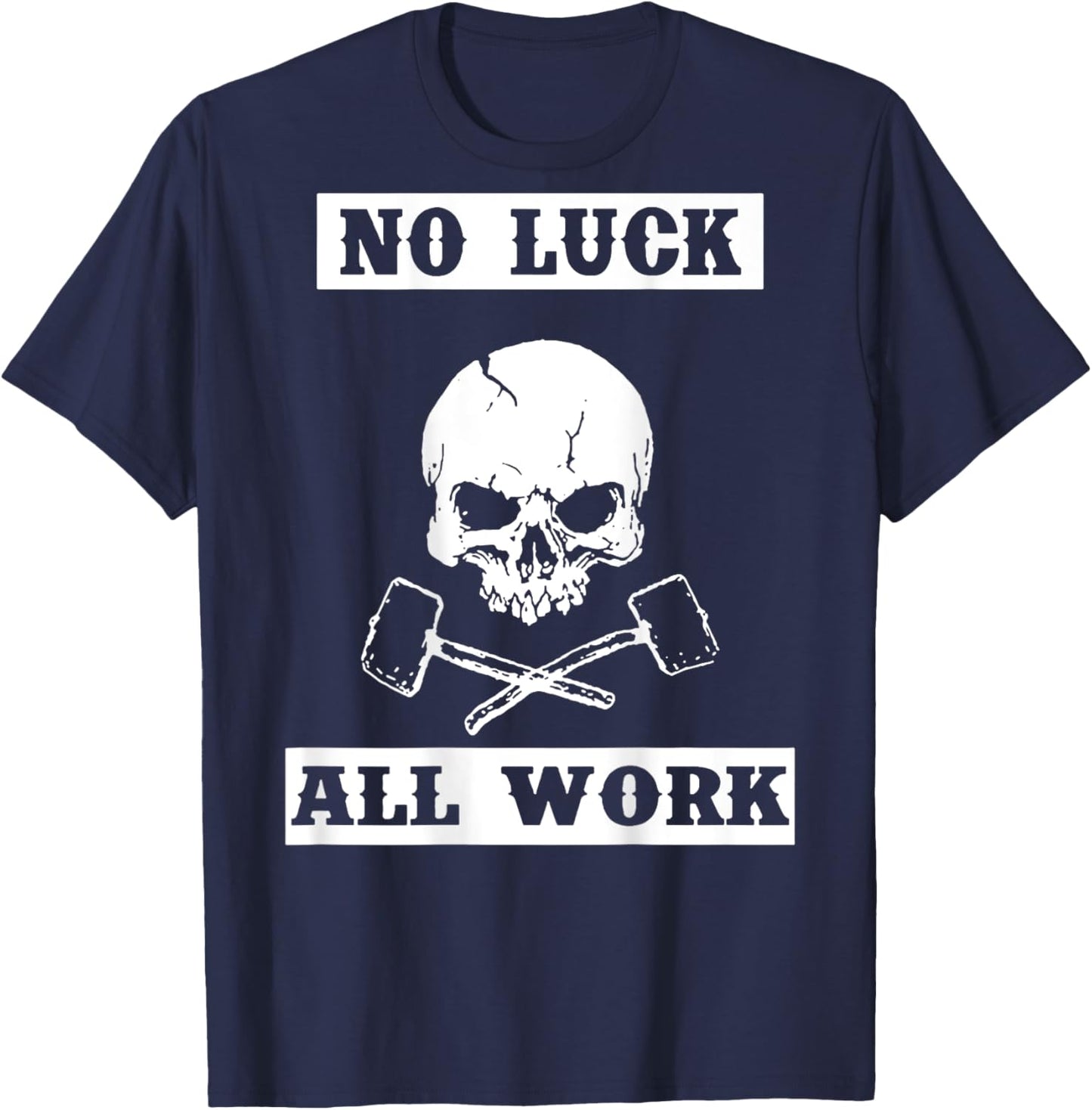 Skull No Luck All Work (on back) T-Shirt - T-Shirt | Navy