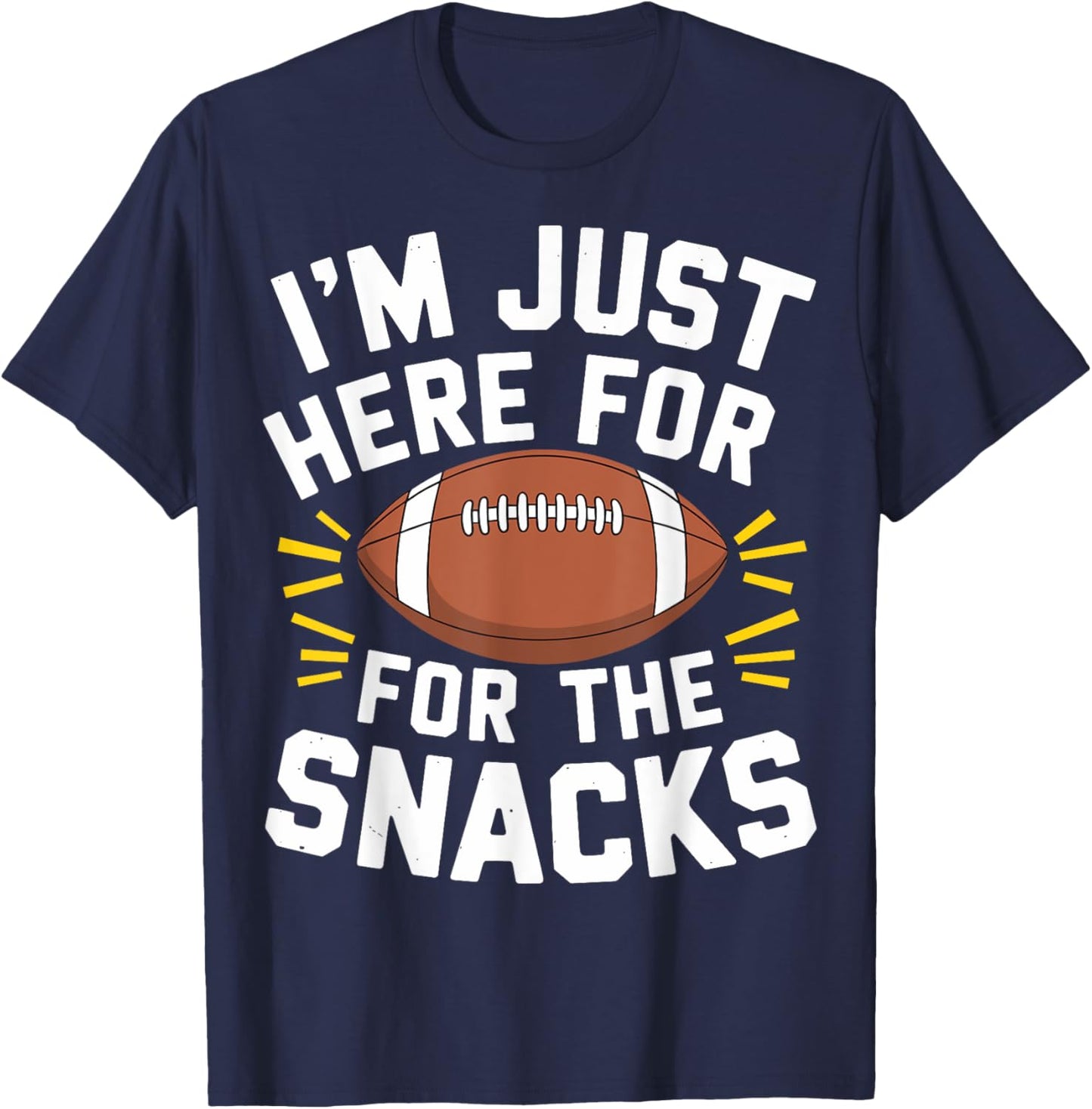 Im Just Here For The Snacks Football Shirt Funny Women Kids T-Shirt - T-Shirt | Navy