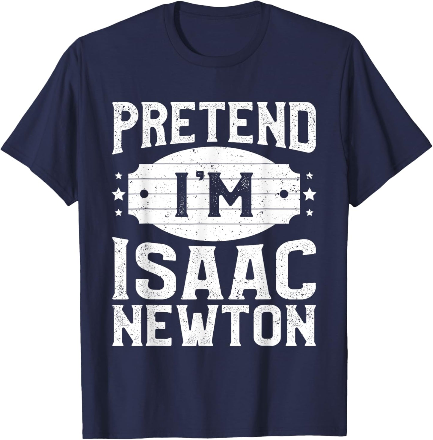 Pretend I'm Isaac Newton Matching Costume Halloween Party T-Shirt - T-Shirt | Navy