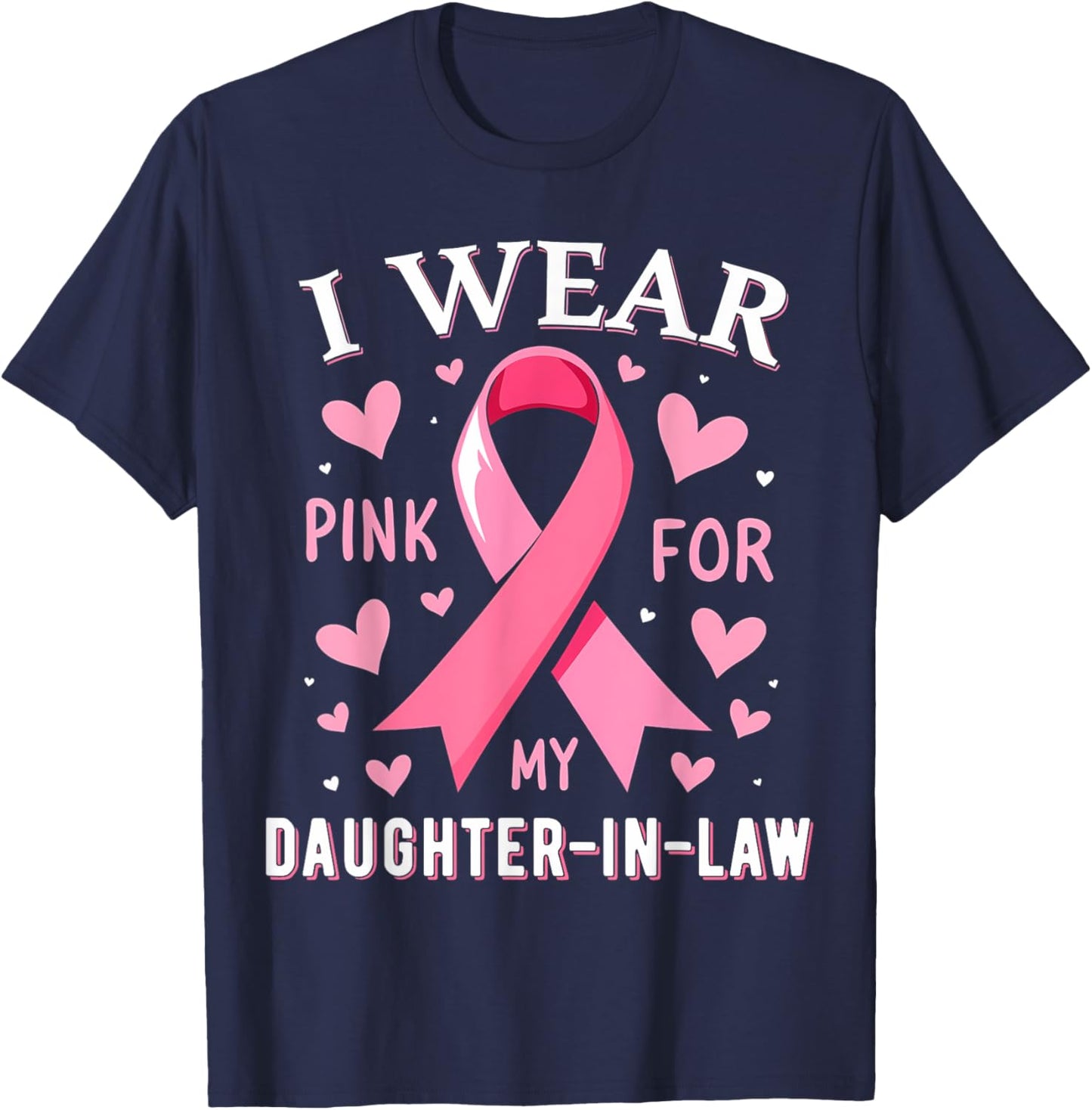 I Wear Pink For My Daughter In Law Cancer Awareness T-Shirt - T-Shirt | Navy