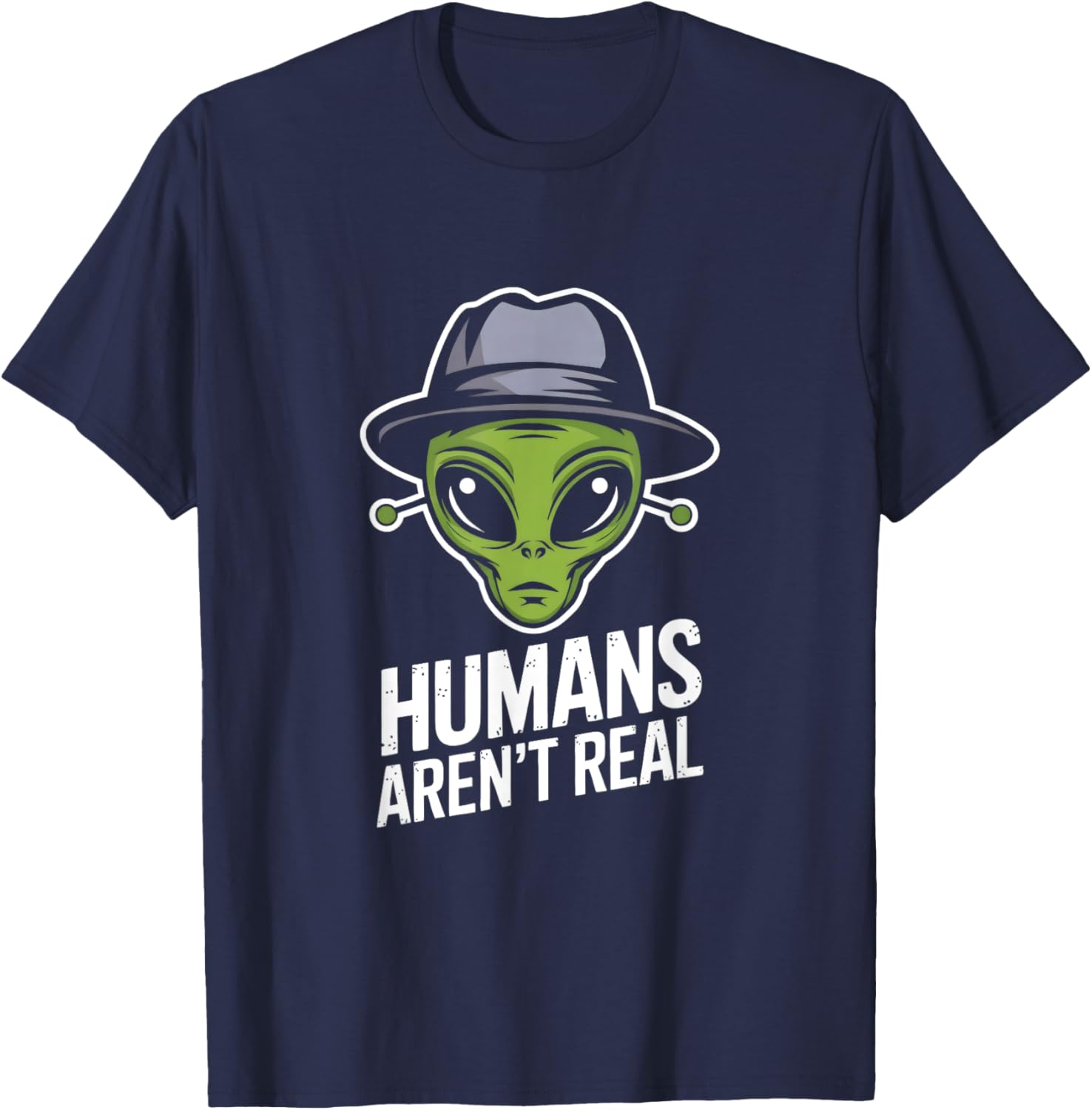 Humans Aren't Real Fun Alien Lover Artwork T-Shirt - T-Shirt | Navy
