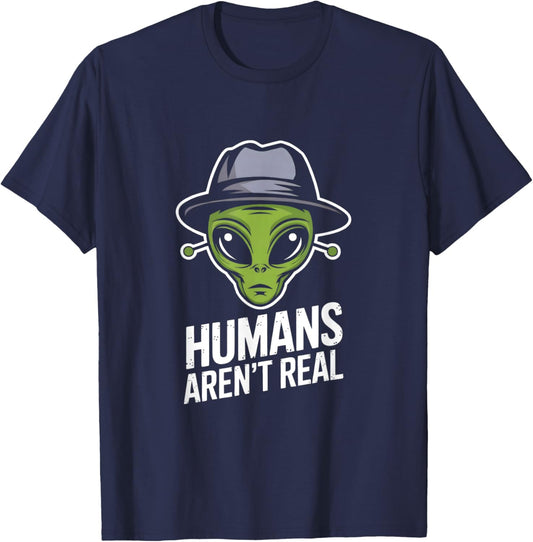 Humans Aren't Real Fun Alien Lover Artwork T-Shirt - T-Shirt | Navy