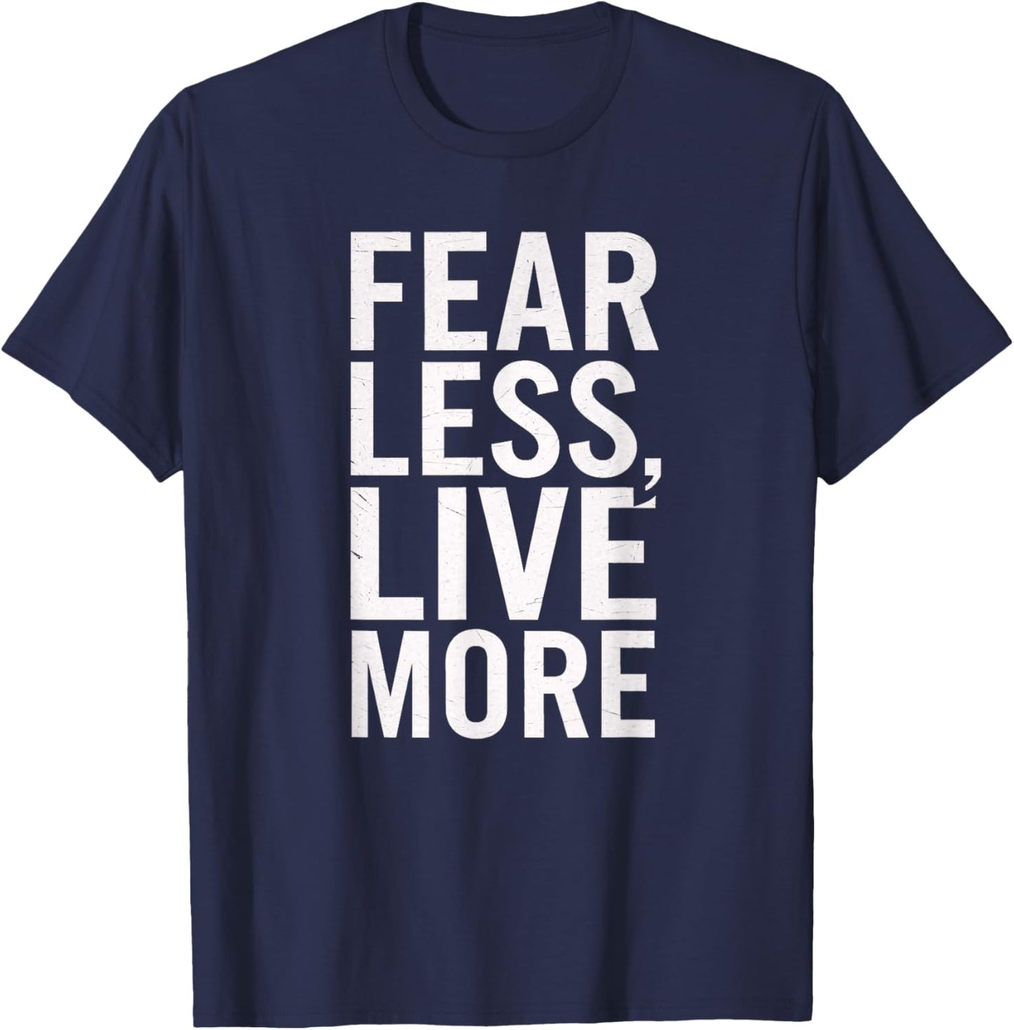 Fear Less Live More Motivational Inspirational Men Women T-Shirt - T-Shirt | Navy