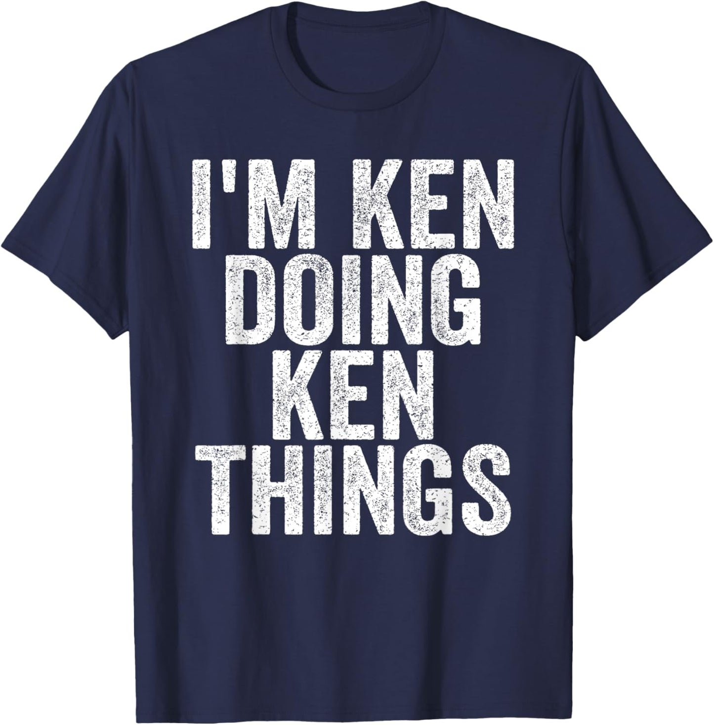 I'm Ken Doing Ken Things Funny Saying - -Adults, Kids - Black - Small - Short Sleeve T-Shirt - T-Shirt | Navy