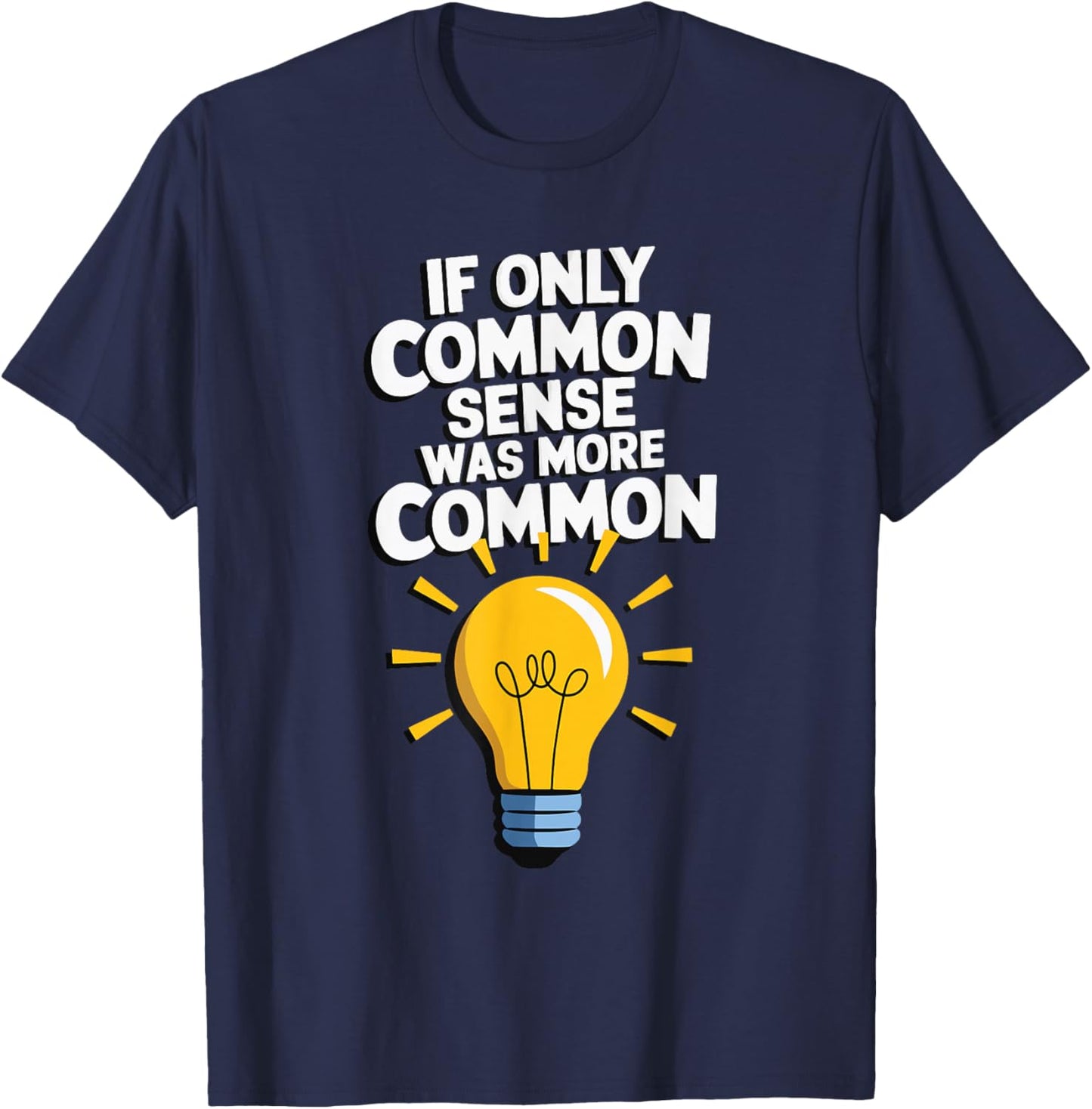 If Only Common Sense Was More Common T-Shirt - T-Shirt | Navy