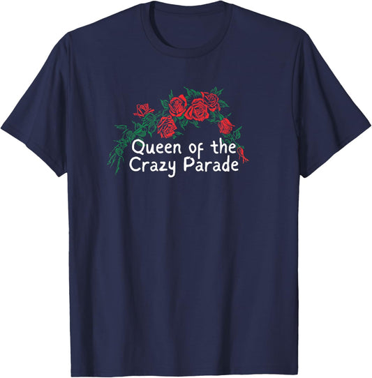Funny Red Roses Saying Queen of the Crazy Parade T-Shirt - T-Shirt | Navy